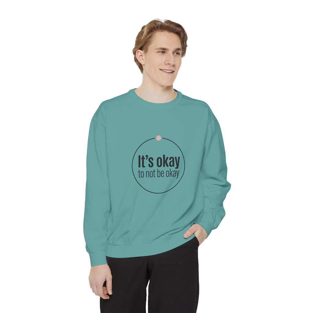 It’s Okay to Not Be Okay Sweatshirt