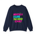 Mentally I Live In The Group Chat Sweatshirt | meme-core, cringe-core