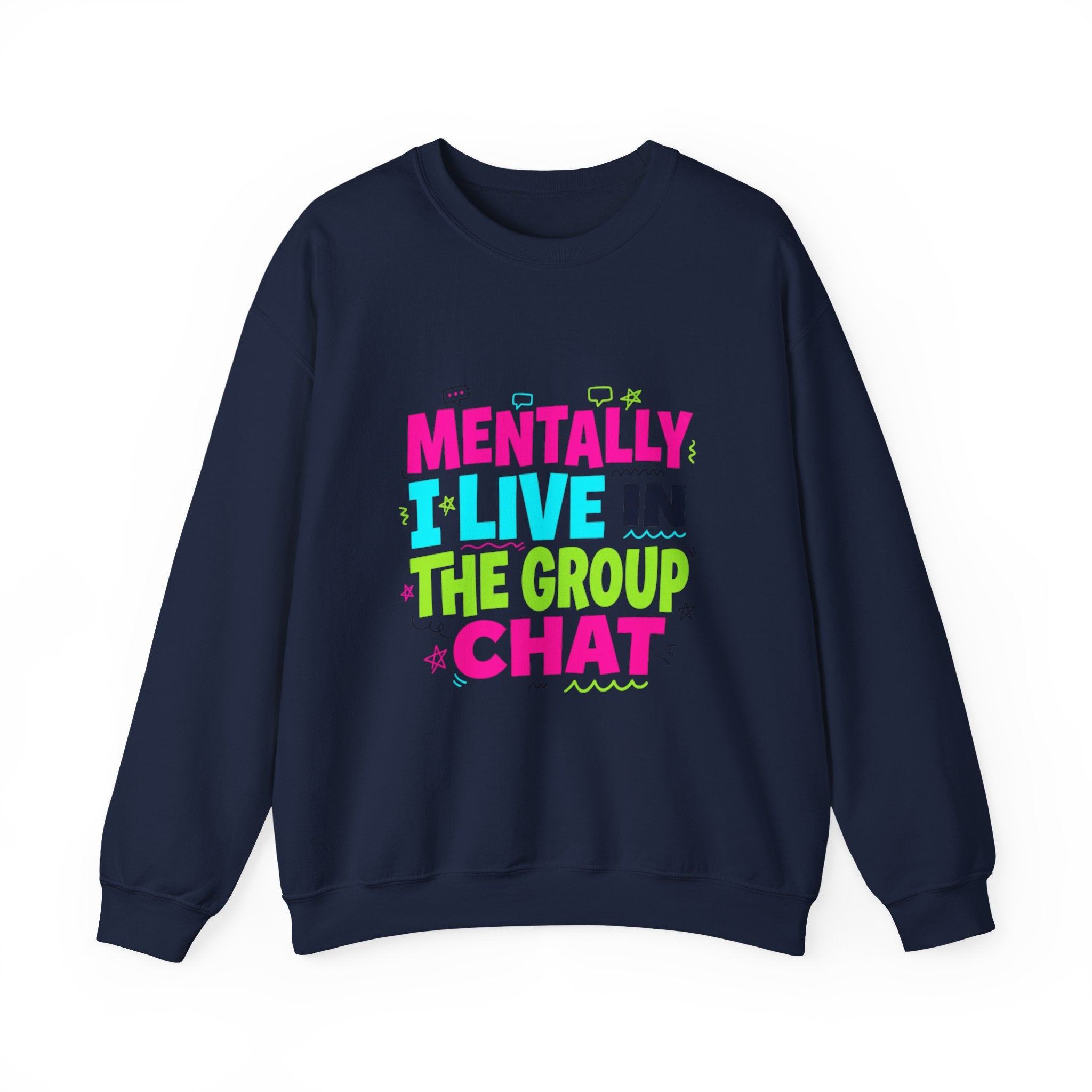 Mentally I Live In The Group Chat Sweatshirt | meme-core, cringe-core
