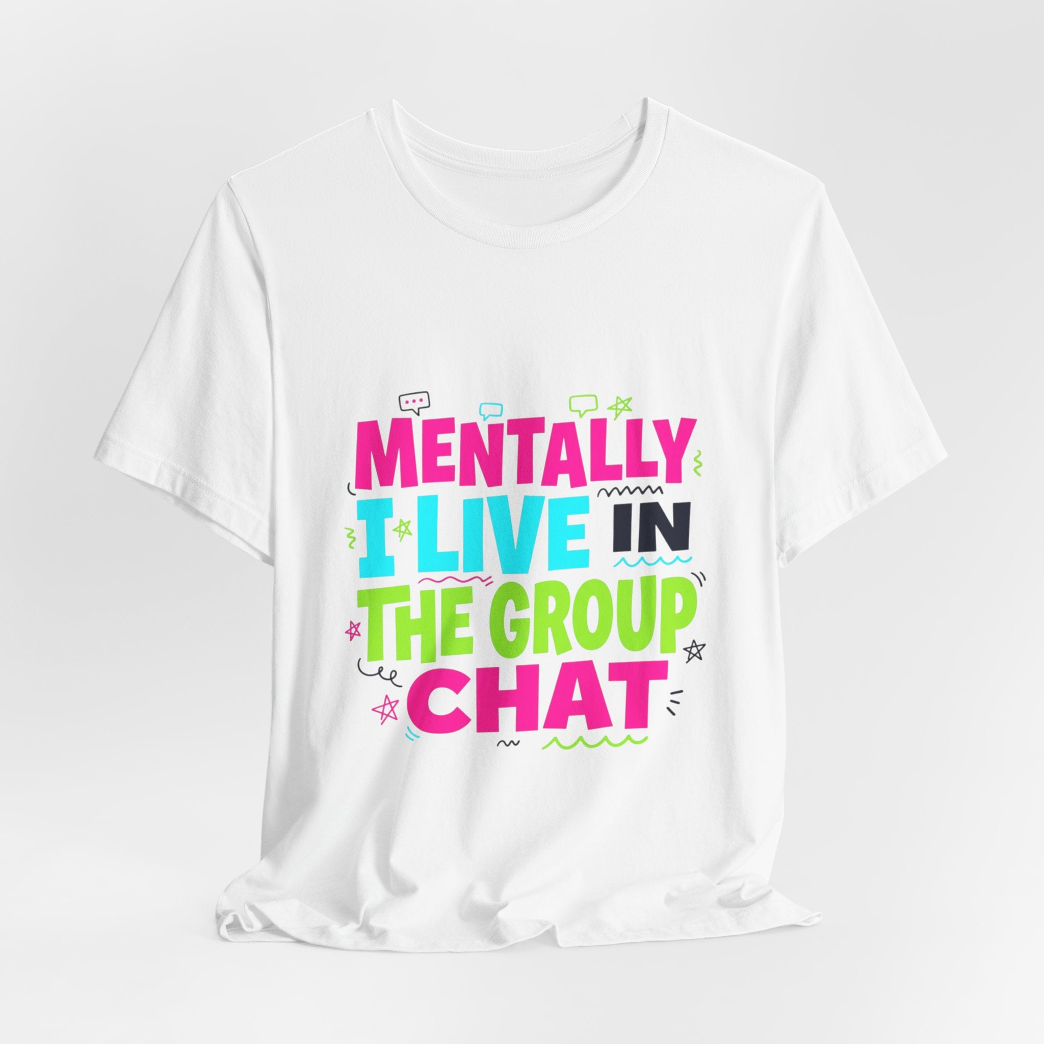 Mentally I Live In The Group Chat T-Shirt | meme shirt, ironic tee