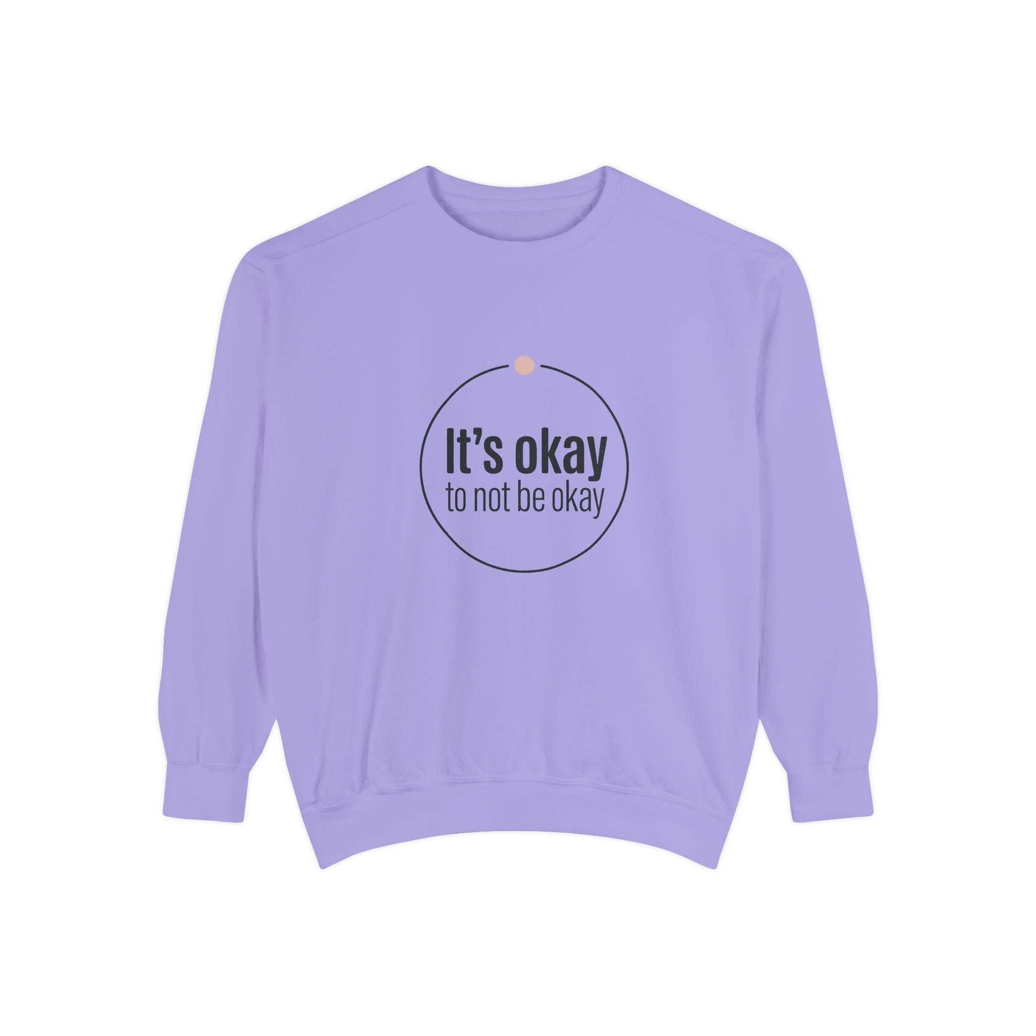 It’s Okay to Not Be Okay Sweatshirt