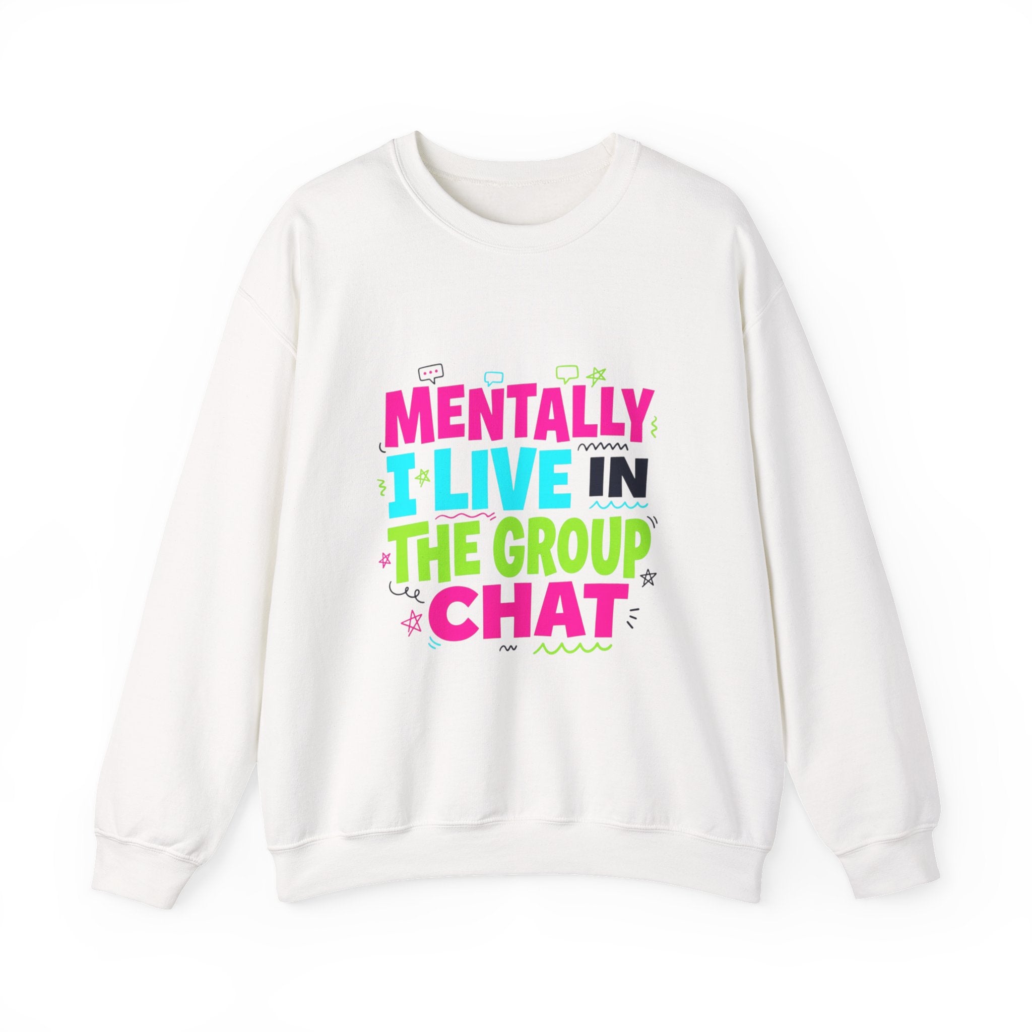 Mentally I Live In The Group Chat Sweatshirt | meme-core, cringe-core