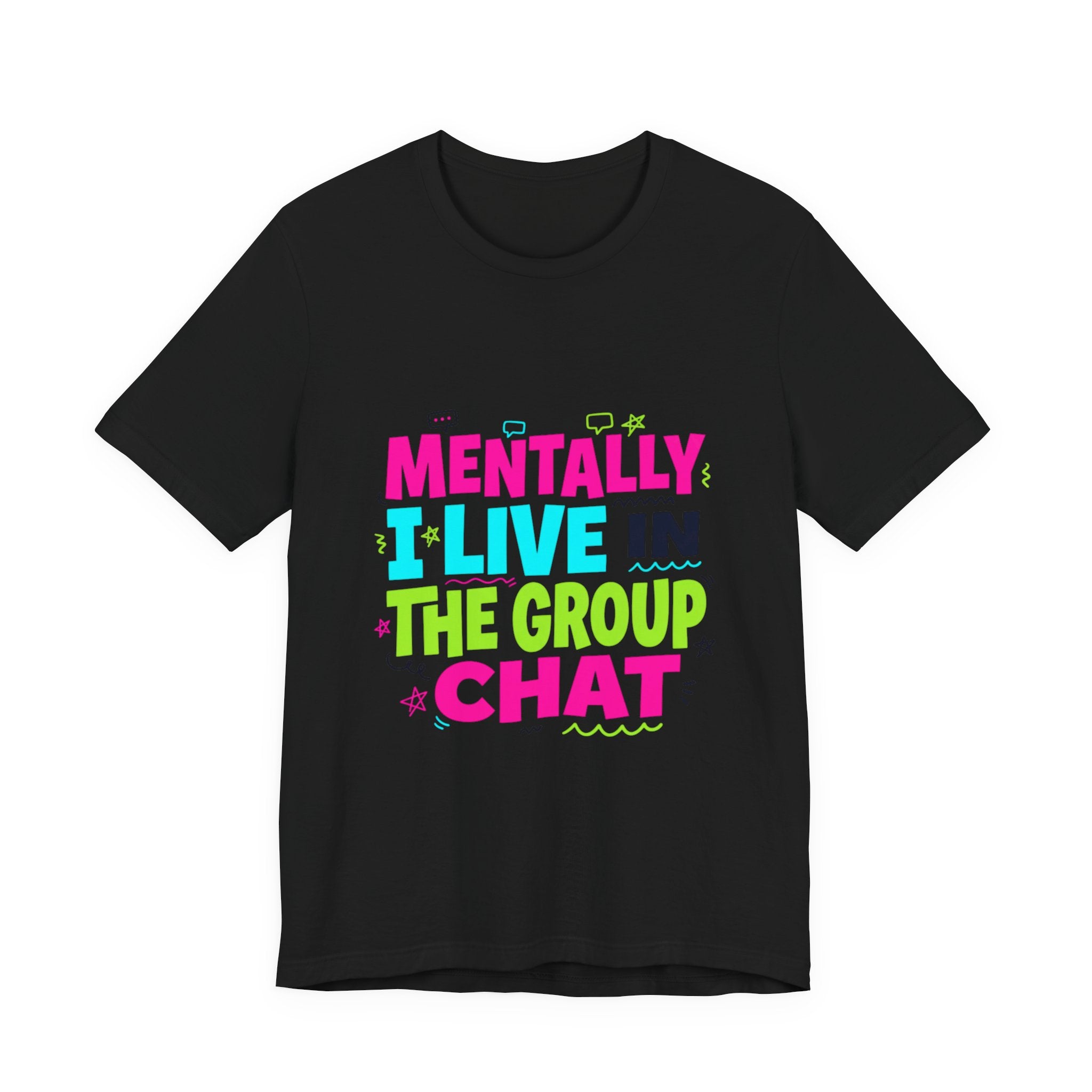 Mentally I Live In The Group Chat T-Shirt | meme shirt, ironic tee