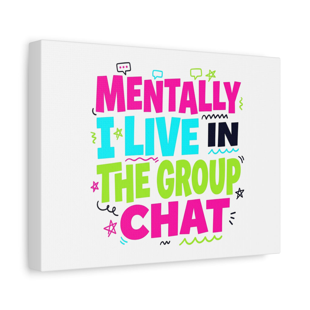 Mentally I Live in the Group Chat Canvas | meme-core, cringe-core