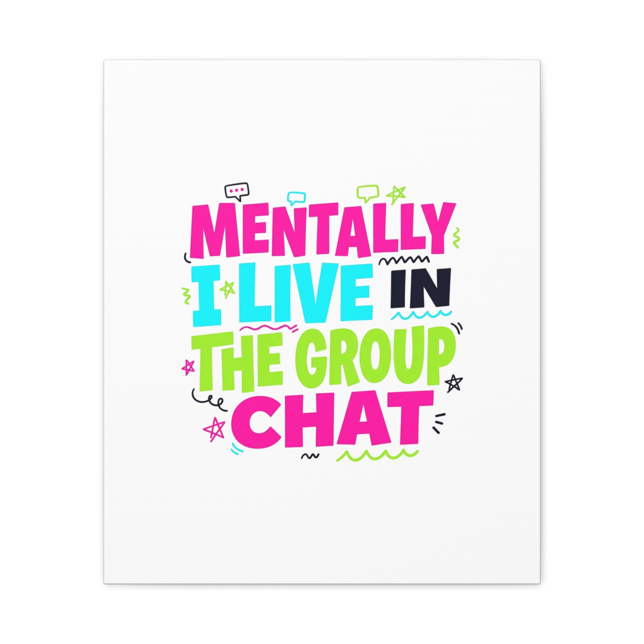 Mentally I Live in the Group Chat Canvas | meme-core, cringe-core