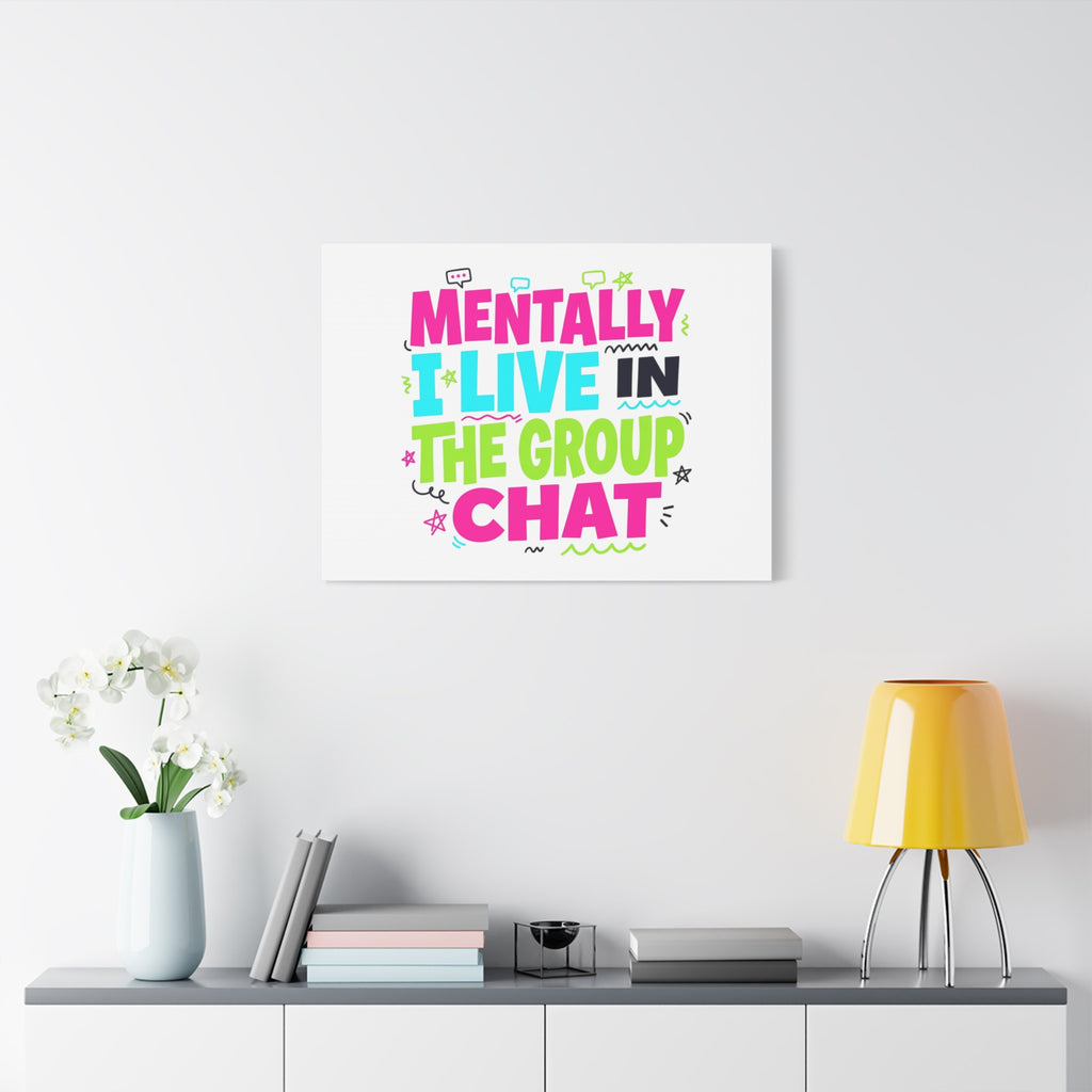 Mentally I Live in the Group Chat Canvas | meme-core, cringe-core