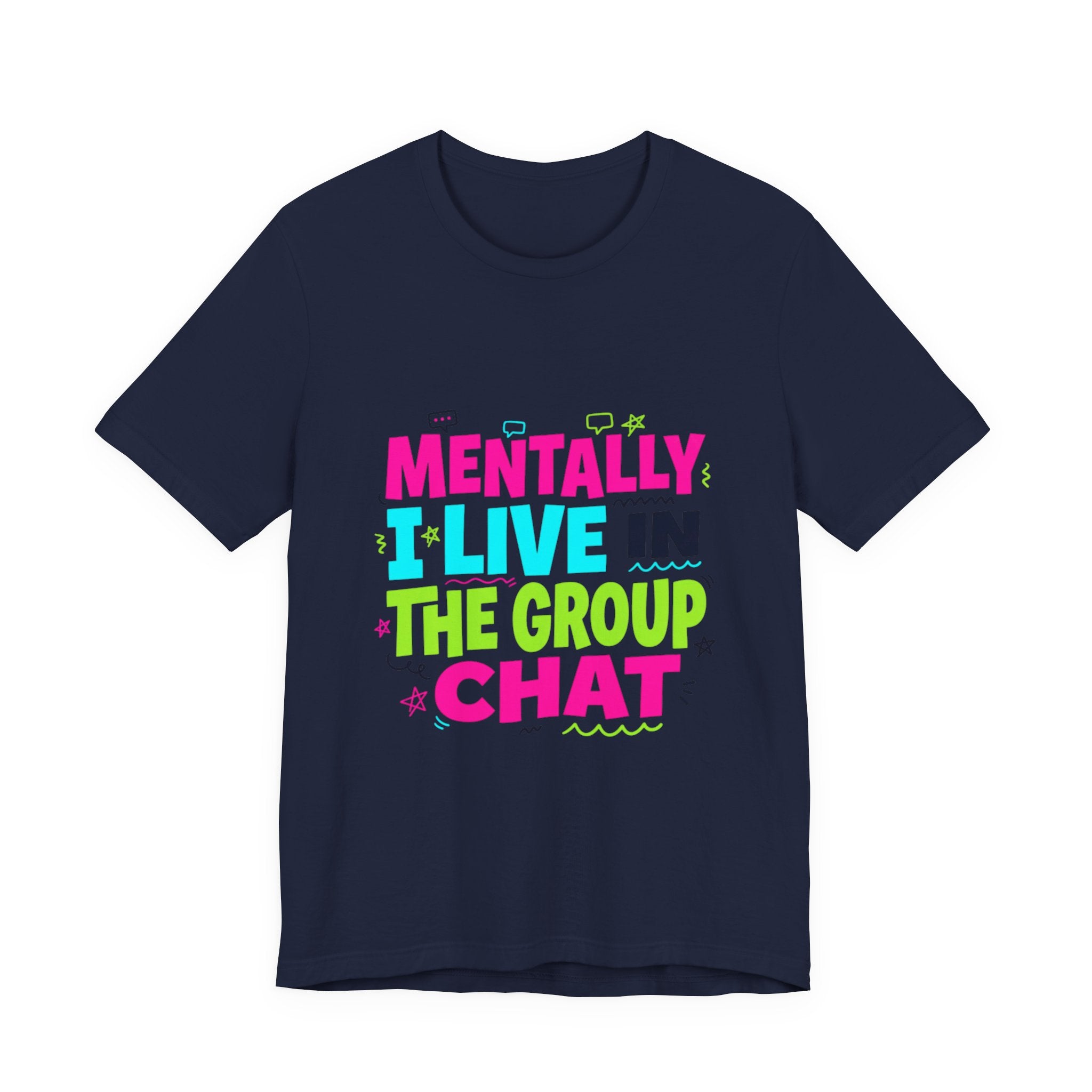 Mentally I Live In The Group Chat T-Shirt | meme shirt, ironic tee