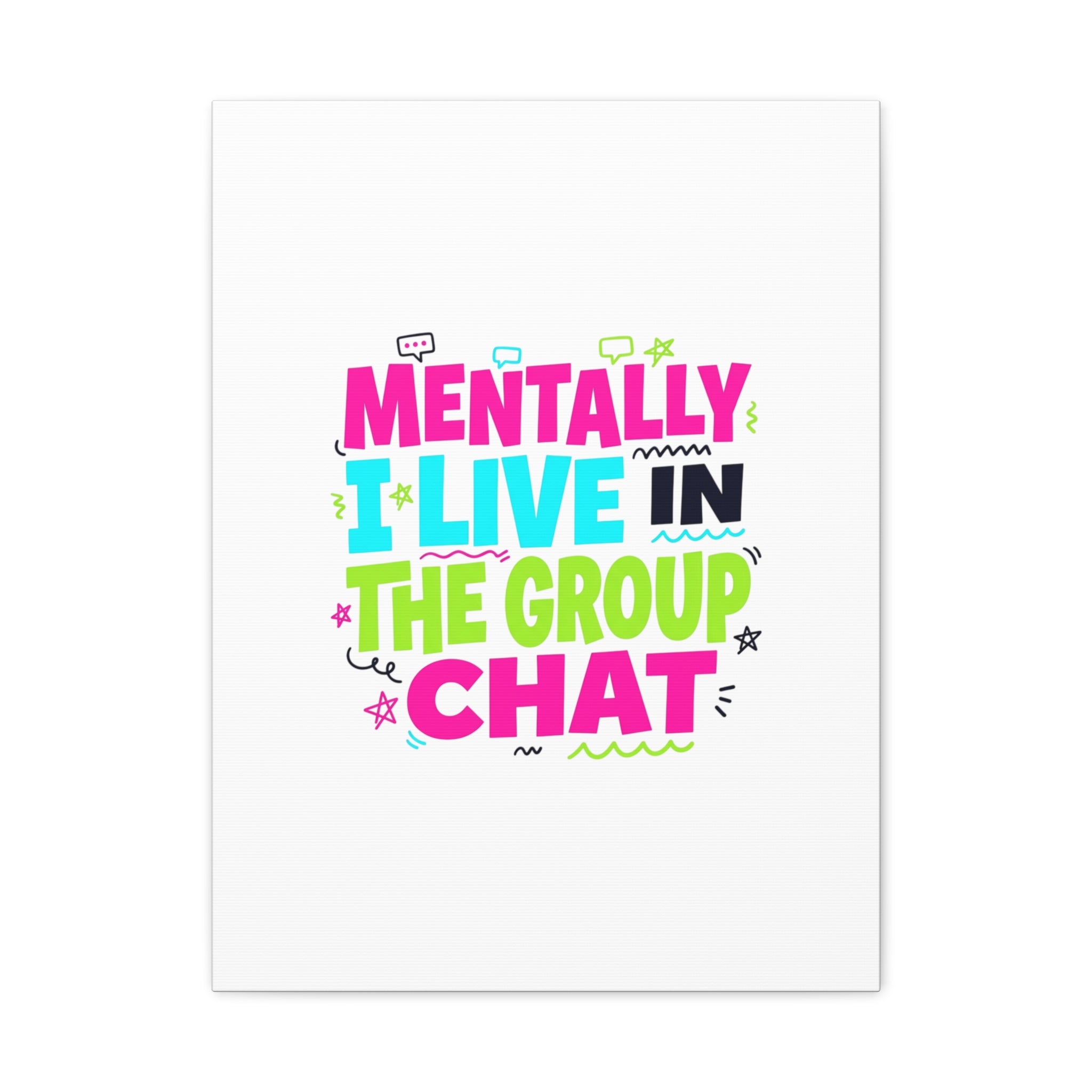 Mentally I Live in the Group Chat Canvas | meme-core, cringe-core