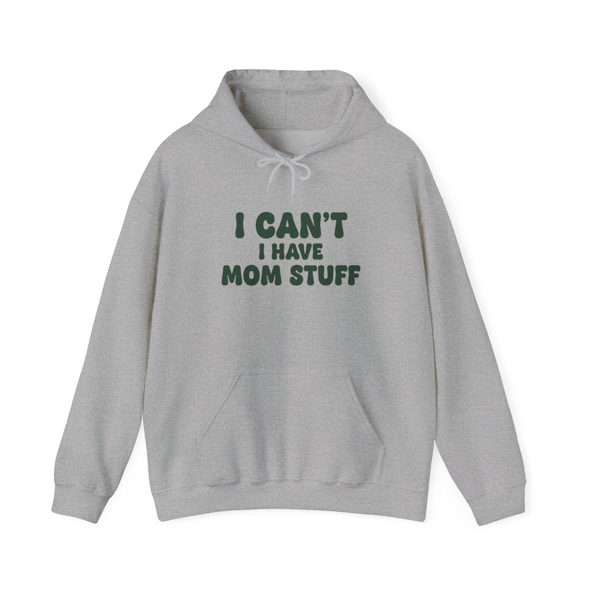 Hoodie — "I Can’t, I Have Mom Stuff" Funny Mom Sweatshirt
