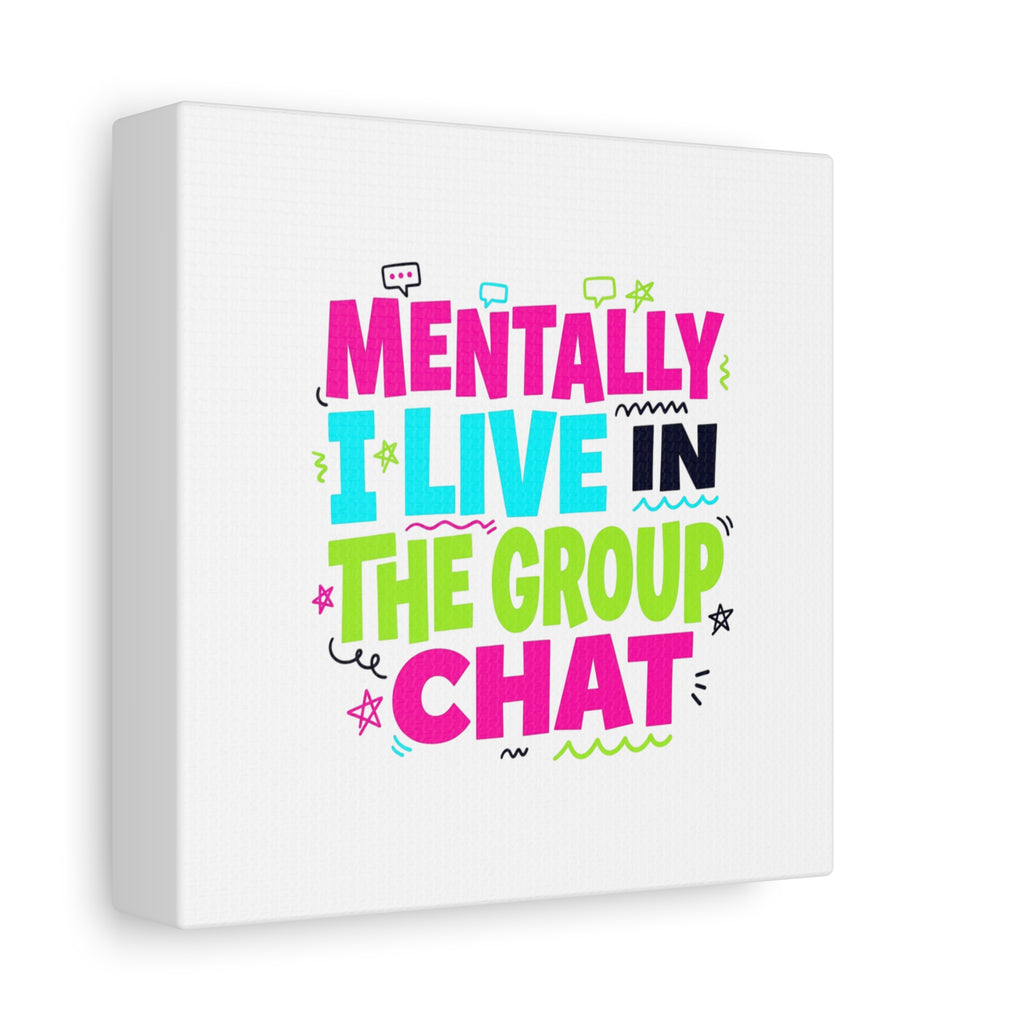 Mentally I Live in the Group Chat Canvas | meme-core, cringe-core