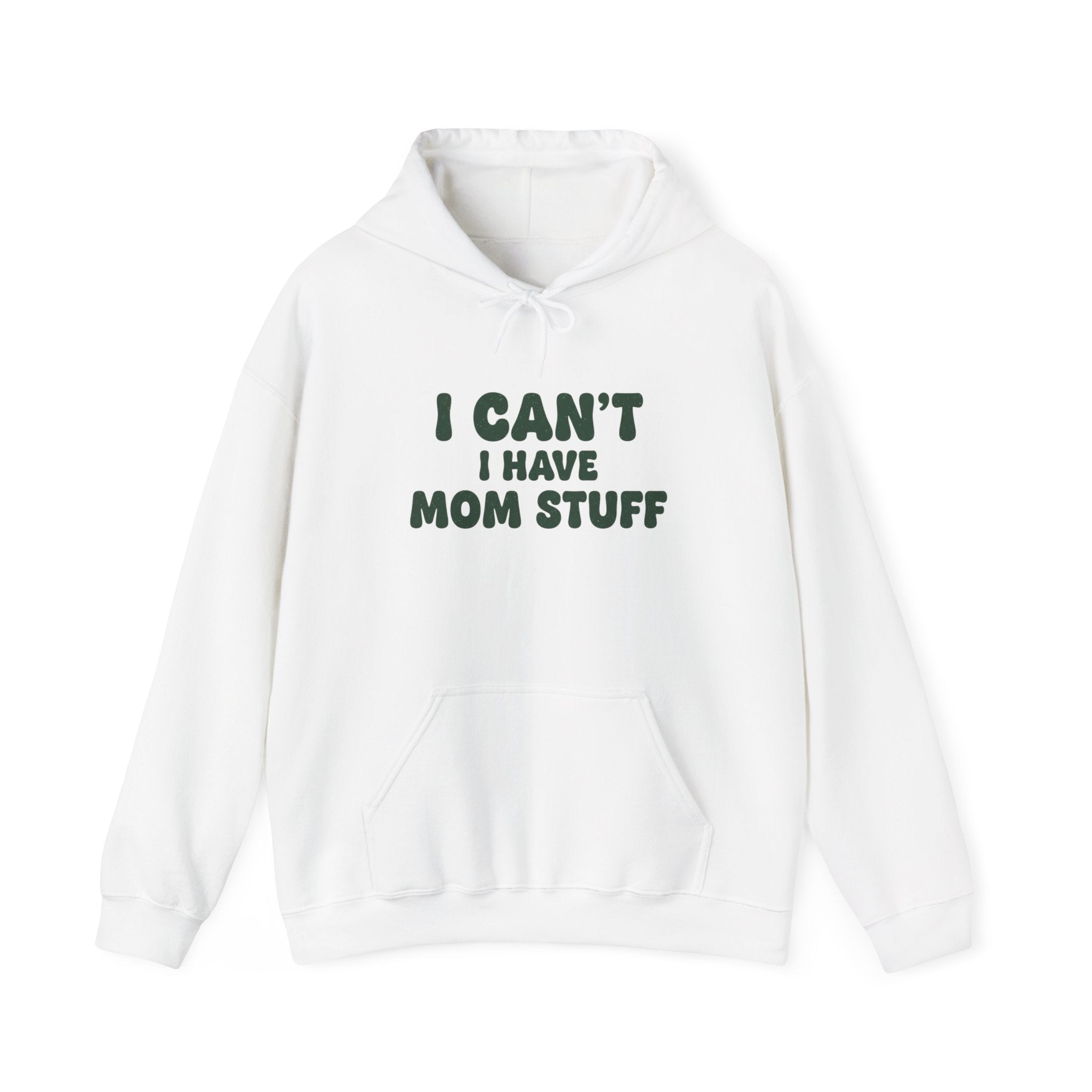Hoodie — "I Can’t, I Have Mom Stuff" Funny Mom Sweatshirt