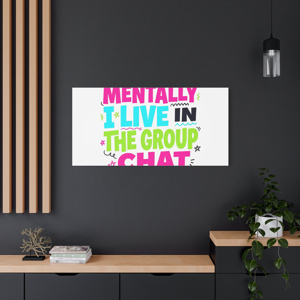 Mentally I Live in the Group Chat Canvas | meme-core, cringe-core