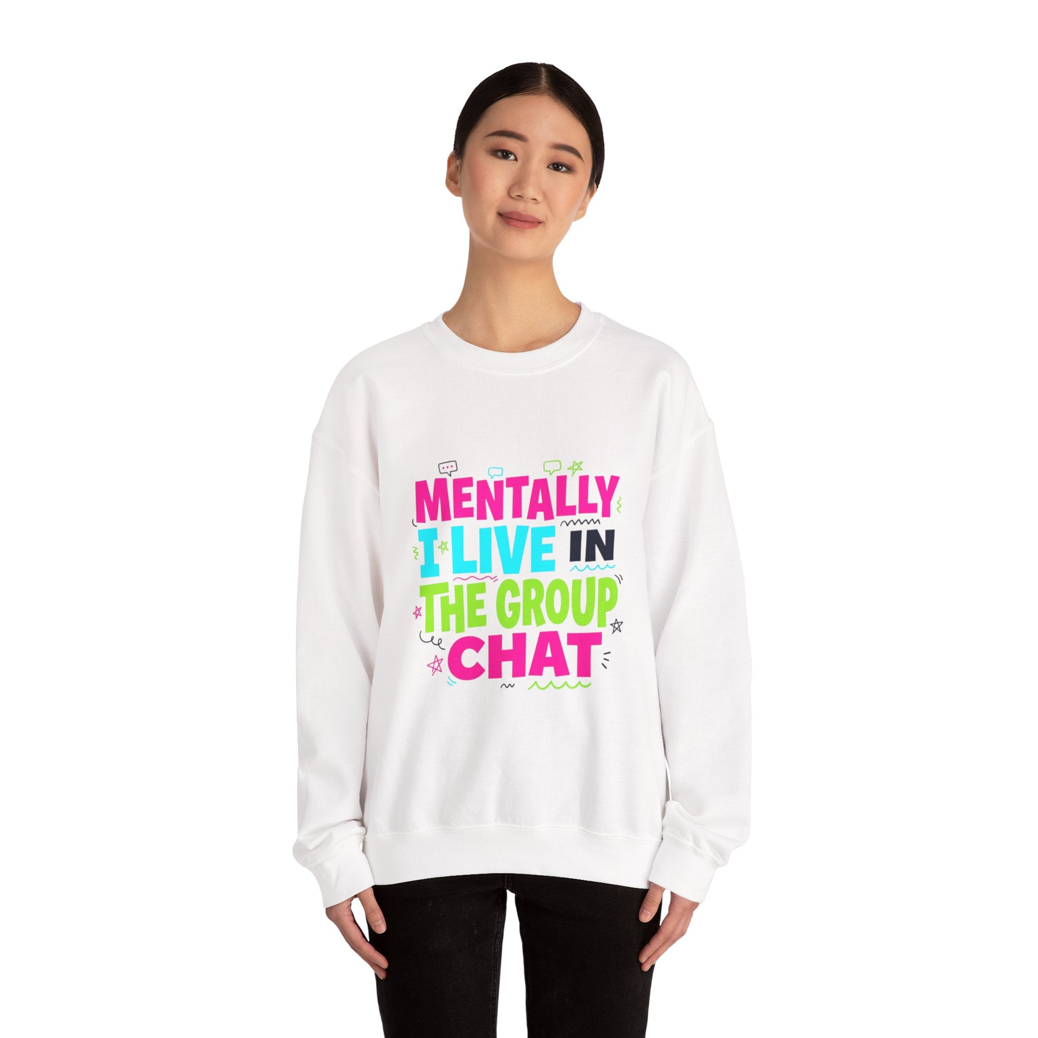 Mentally I Live In The Group Chat Sweatshirt | meme-core, cringe-core