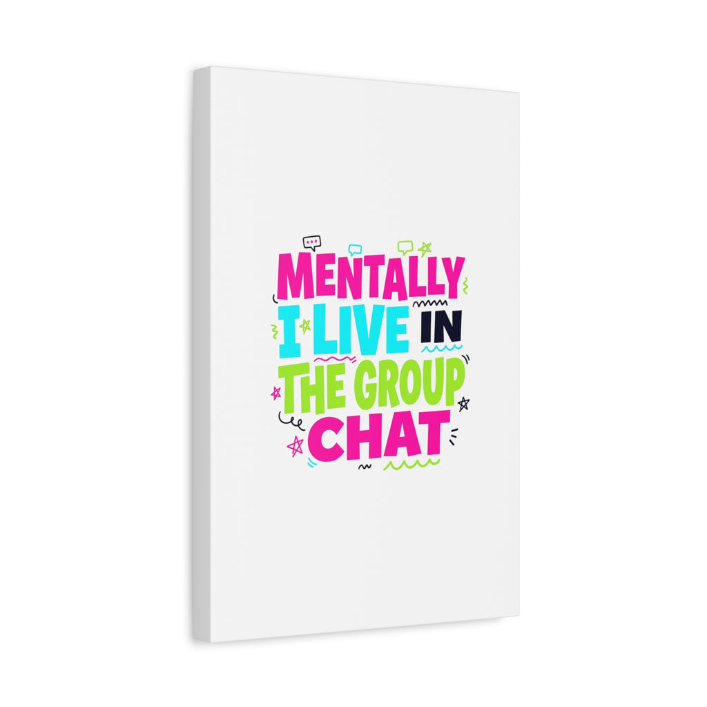 Mentally I Live in the Group Chat Canvas | meme-core, cringe-core