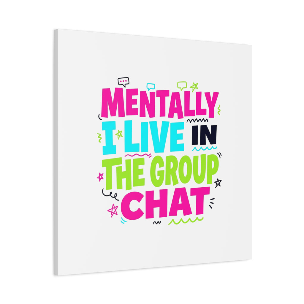 Mentally I Live in the Group Chat Canvas | meme-core, cringe-core