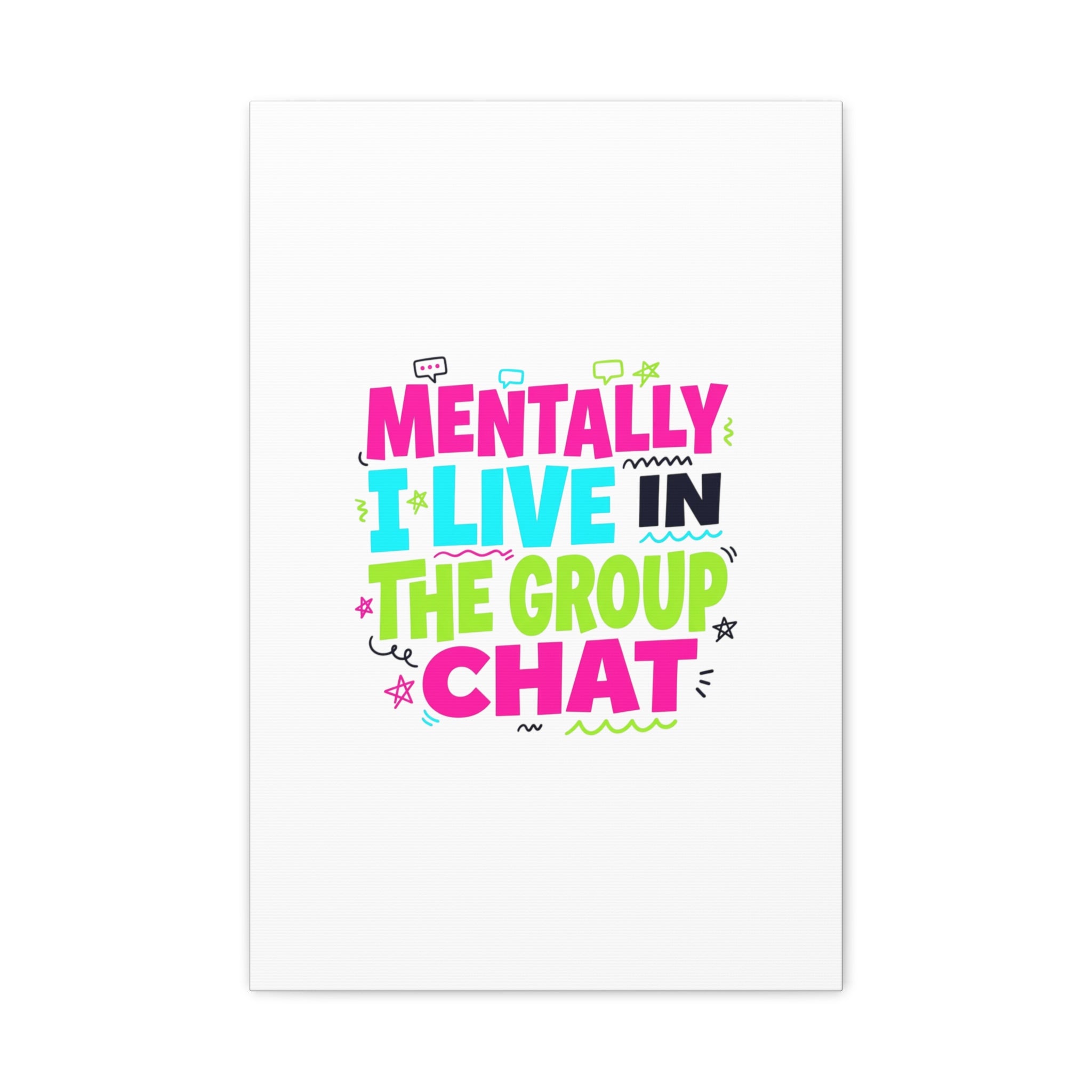 Mentally I Live in the Group Chat Canvas | meme-core, cringe-core