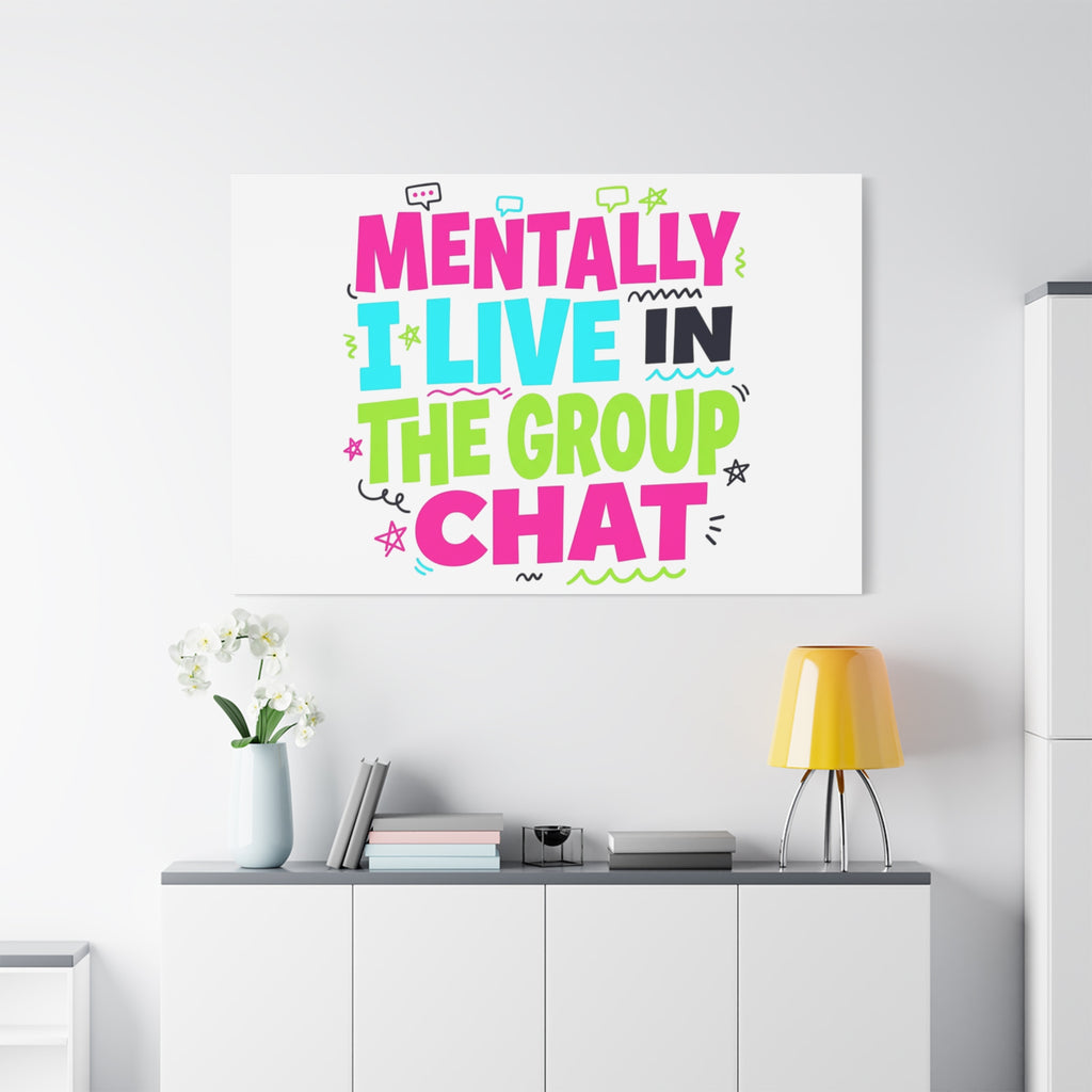 Mentally I Live in the Group Chat Canvas | meme-core, cringe-core