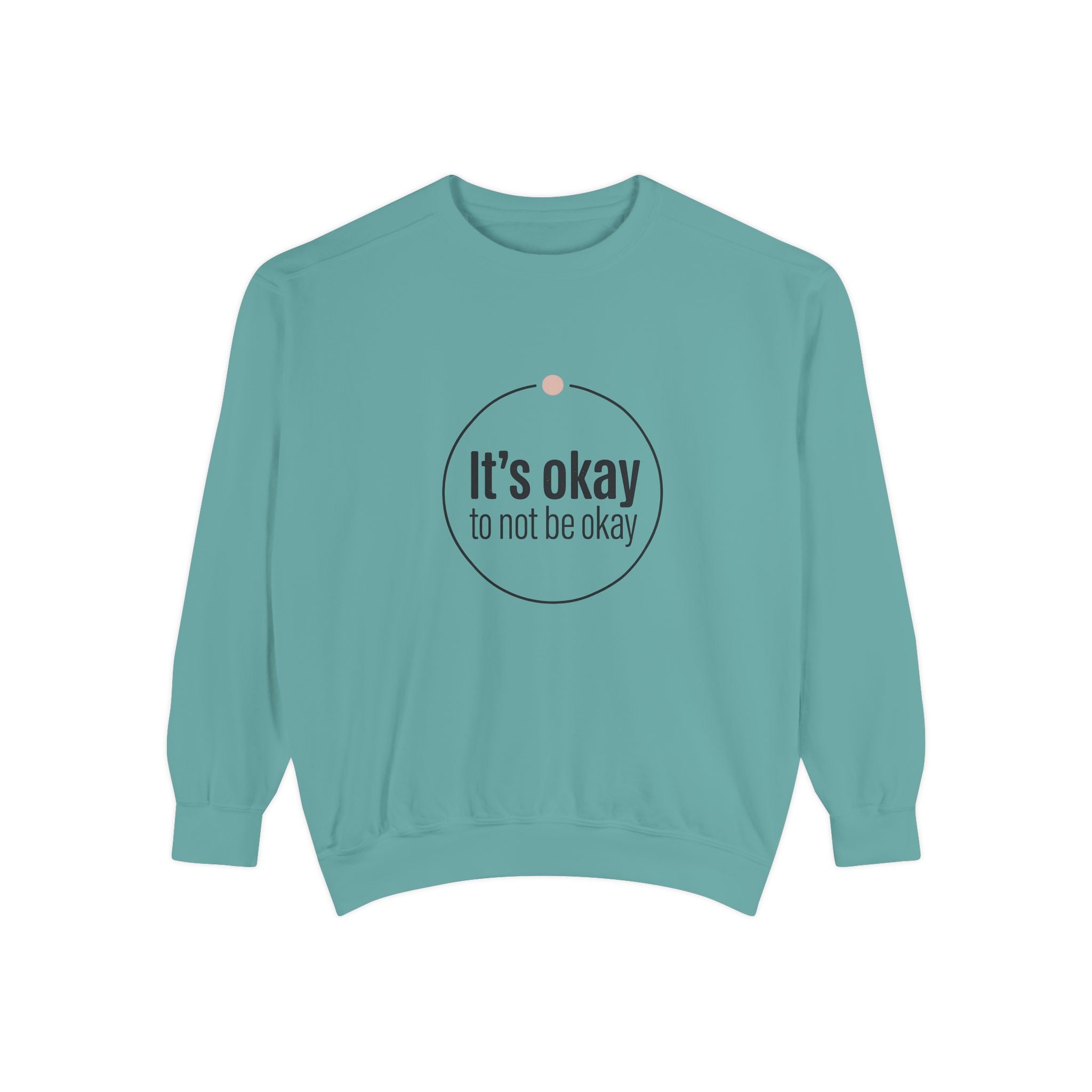 It’s Okay to Not Be Okay Sweatshirt