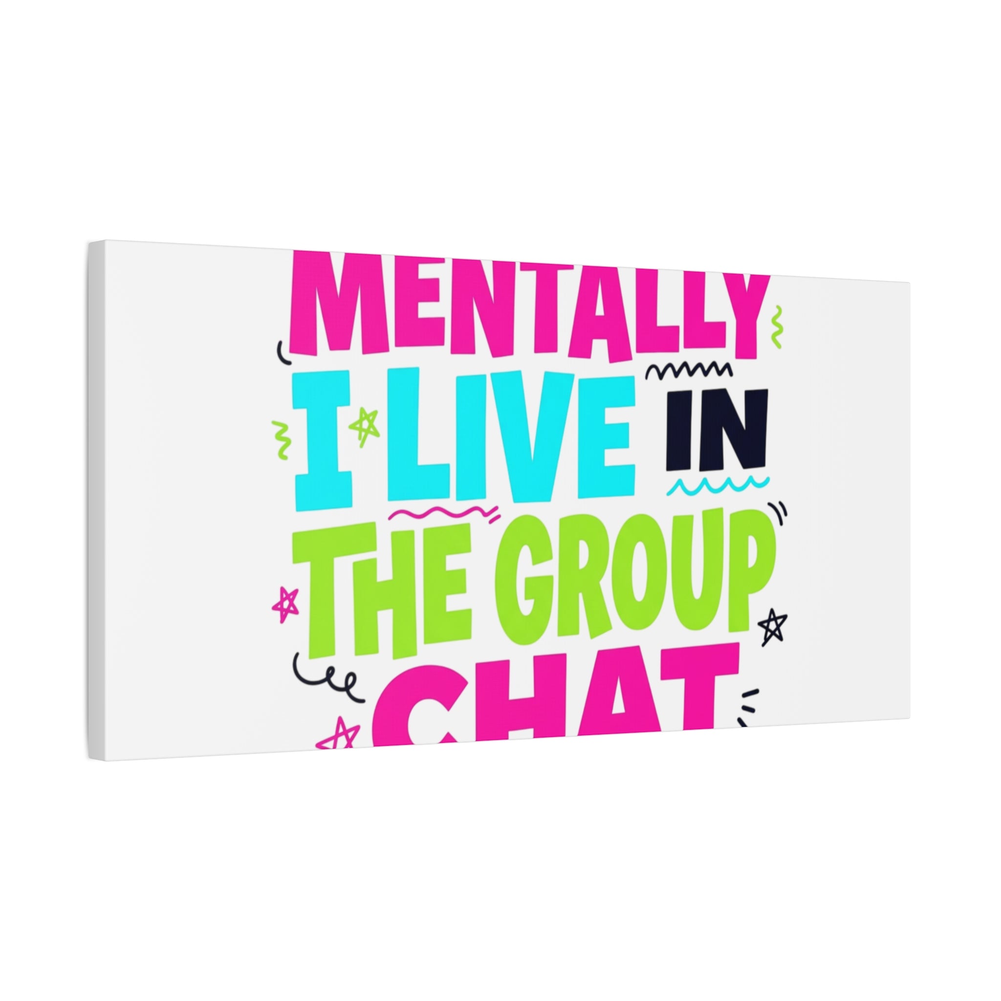 Mentally I Live in the Group Chat Canvas | meme-core, cringe-core