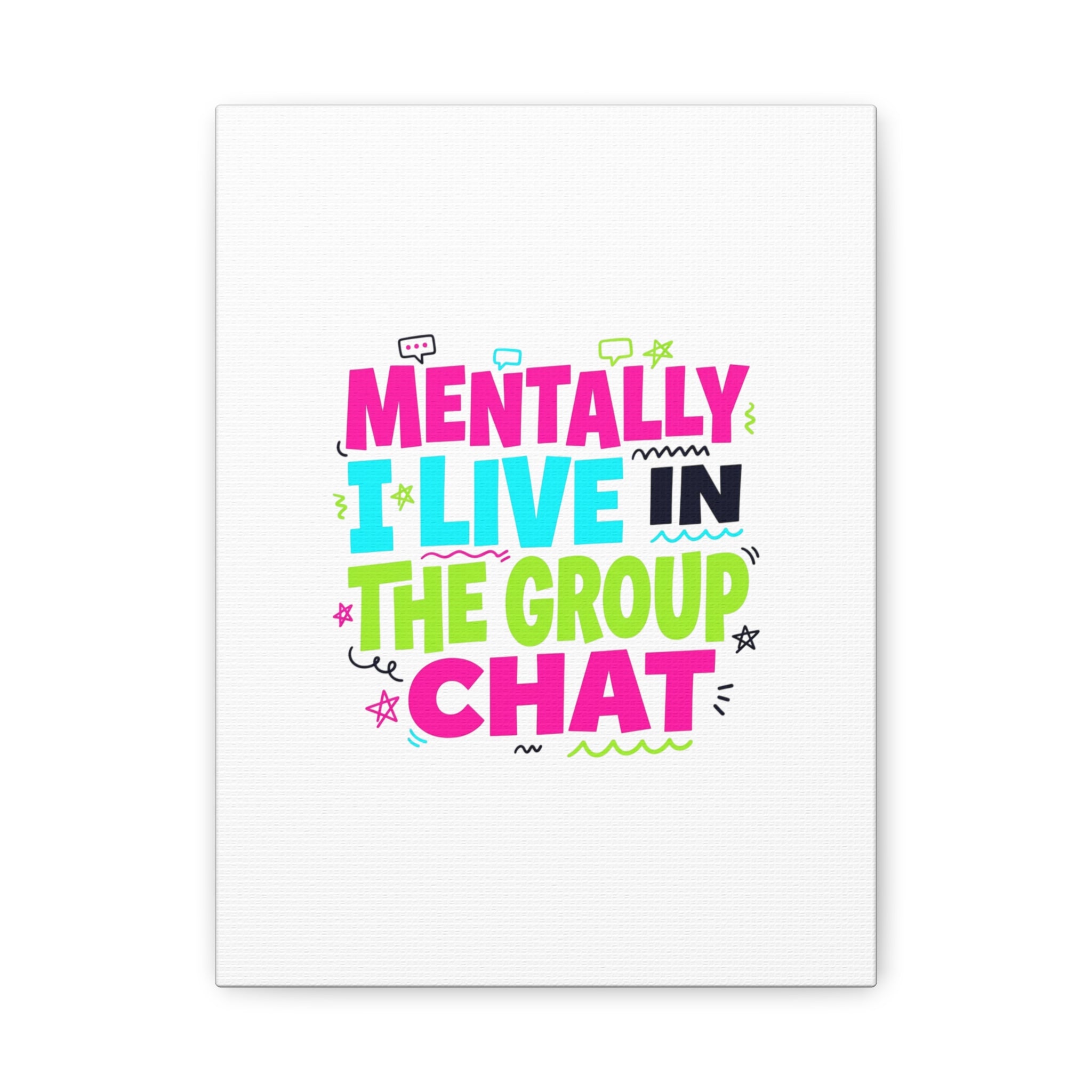 Mentally I Live in the Group Chat Canvas | meme-core, cringe-core