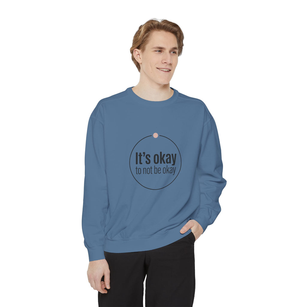It’s Okay to Not Be Okay Sweatshirt