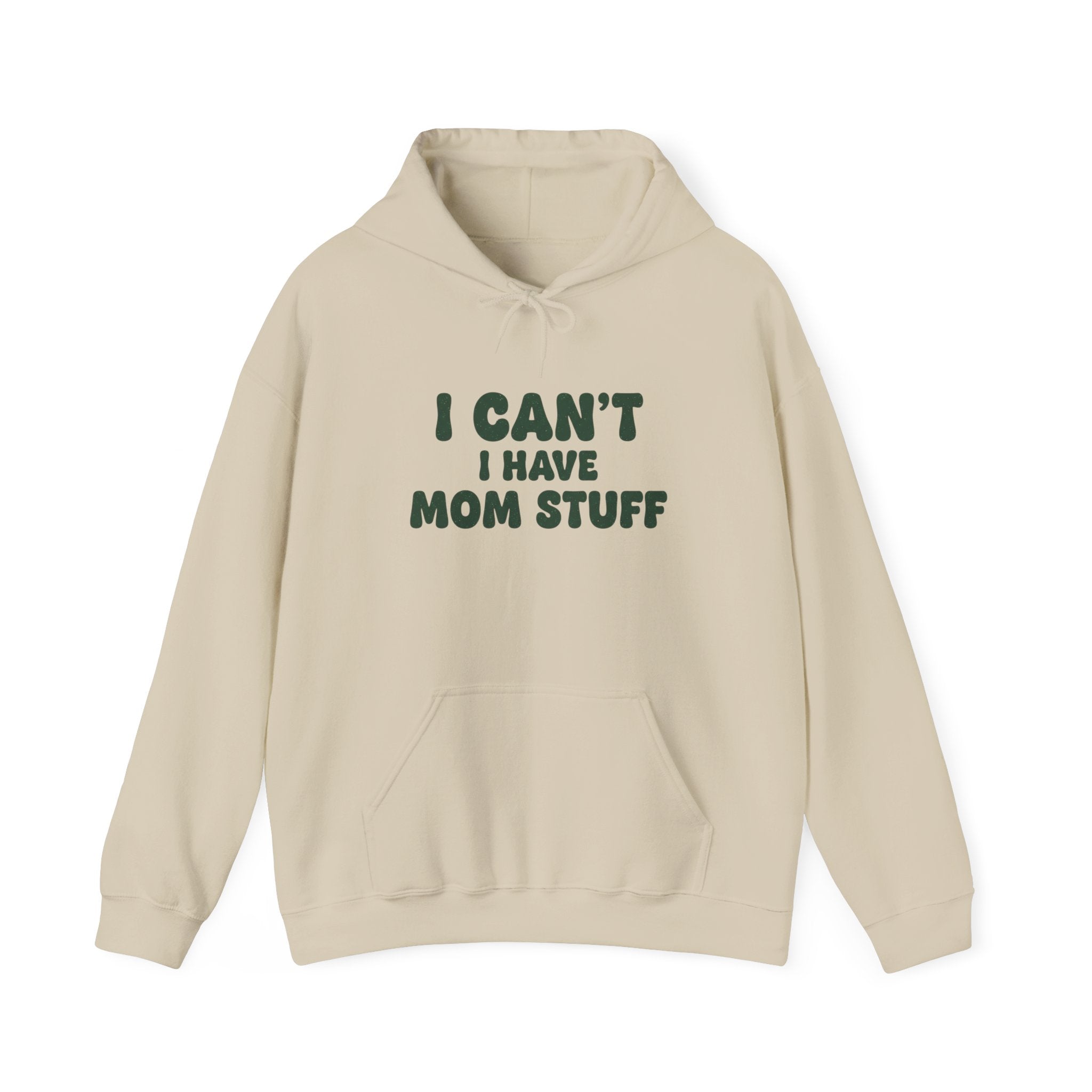 Hoodie — "I Can’t, I Have Mom Stuff" Funny Mom Sweatshirt