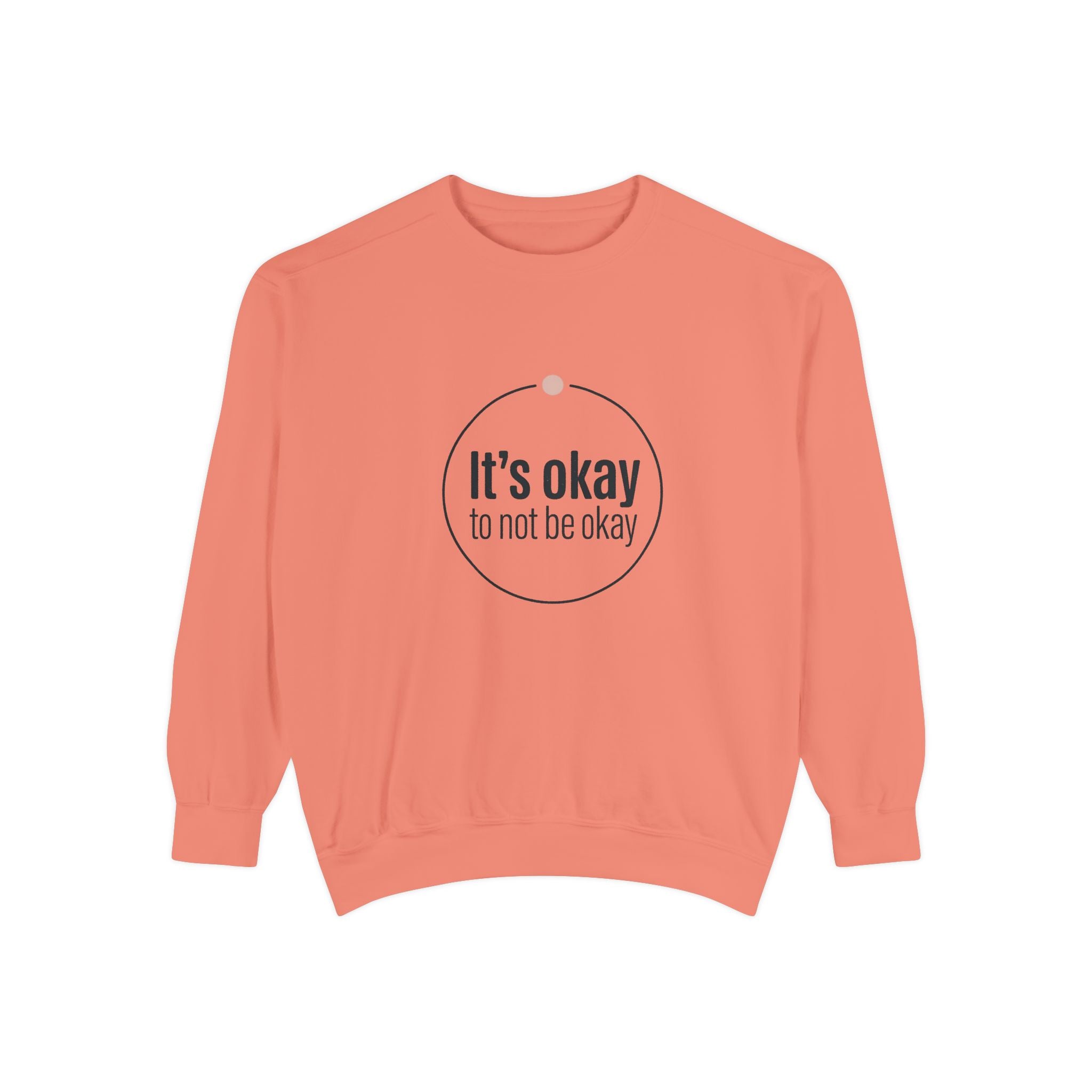 It’s Okay to Not Be Okay Sweatshirt