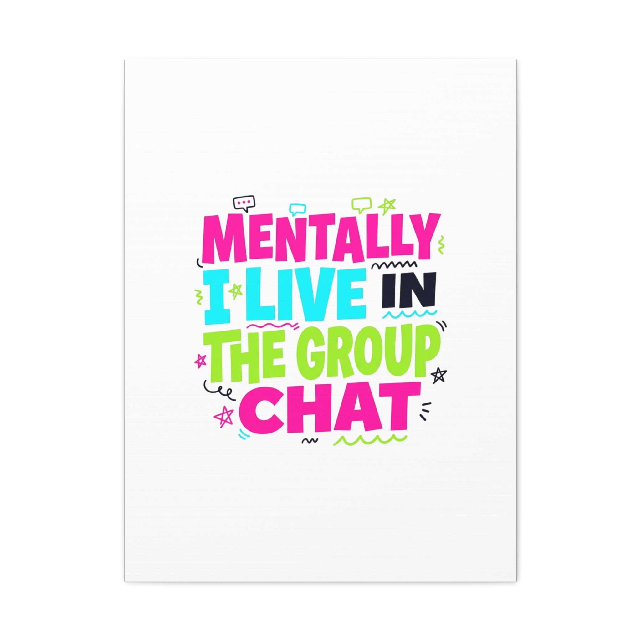 Mentally I Live in the Group Chat Canvas | meme-core, cringe-core