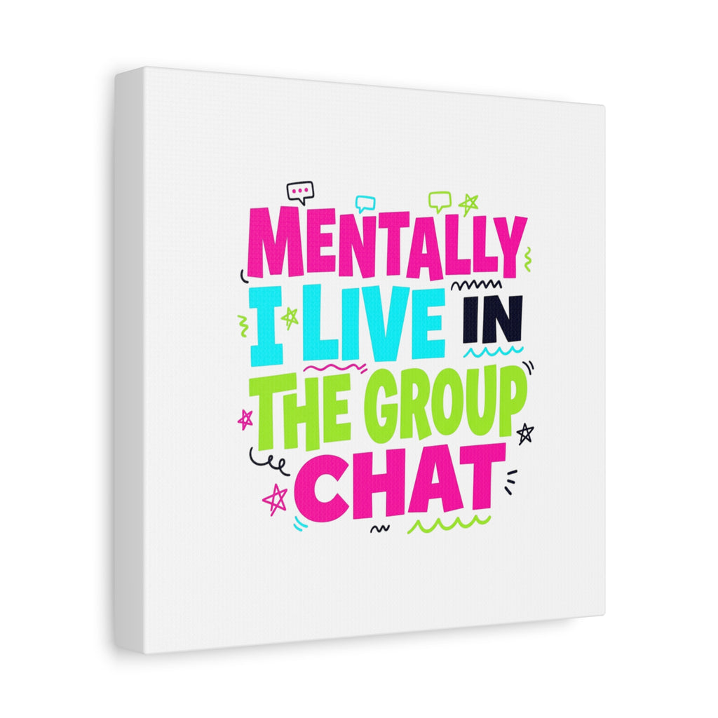 Mentally I Live in the Group Chat Canvas | meme-core, cringe-core