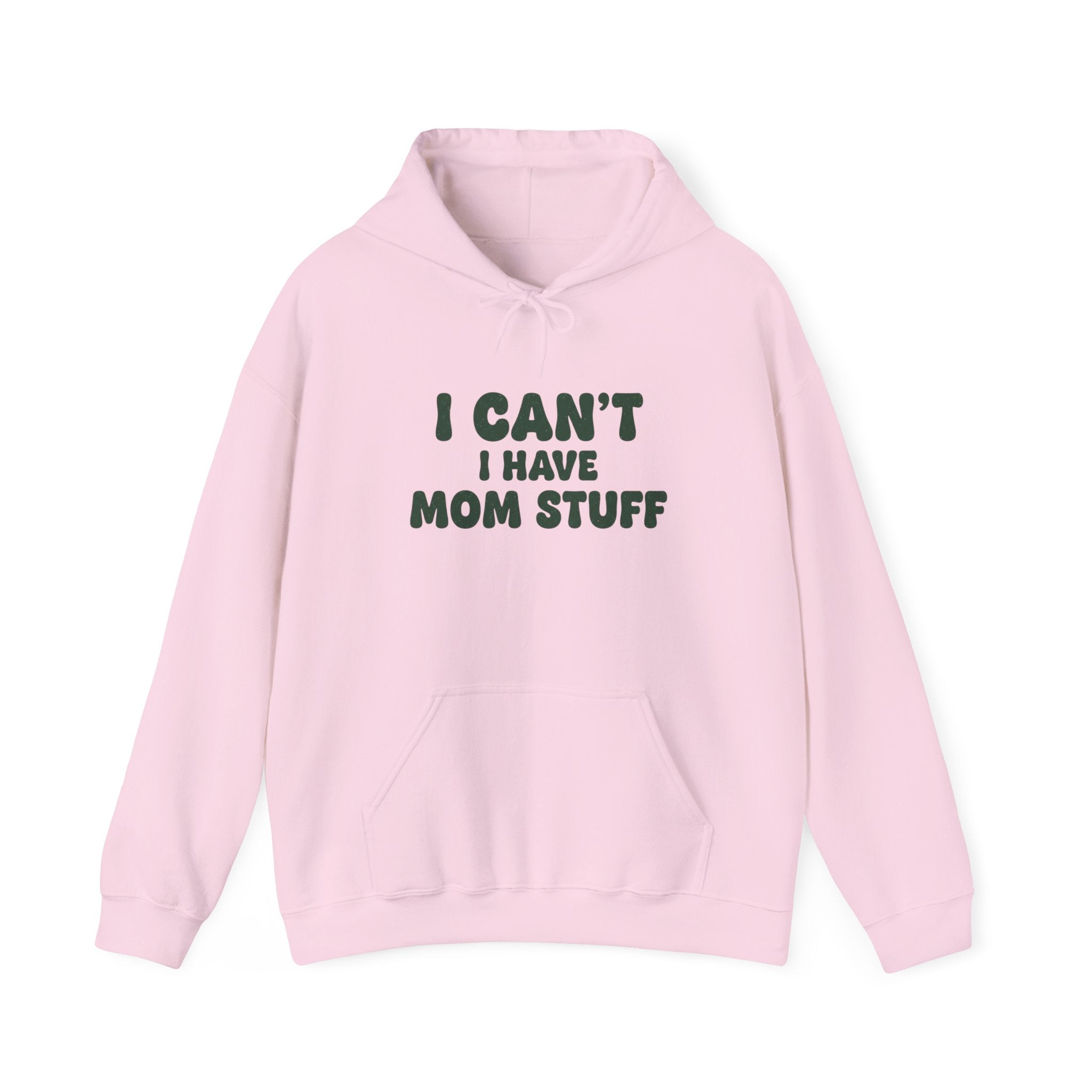 Hoodie — "I Can’t, I Have Mom Stuff" Funny Mom Sweatshirt