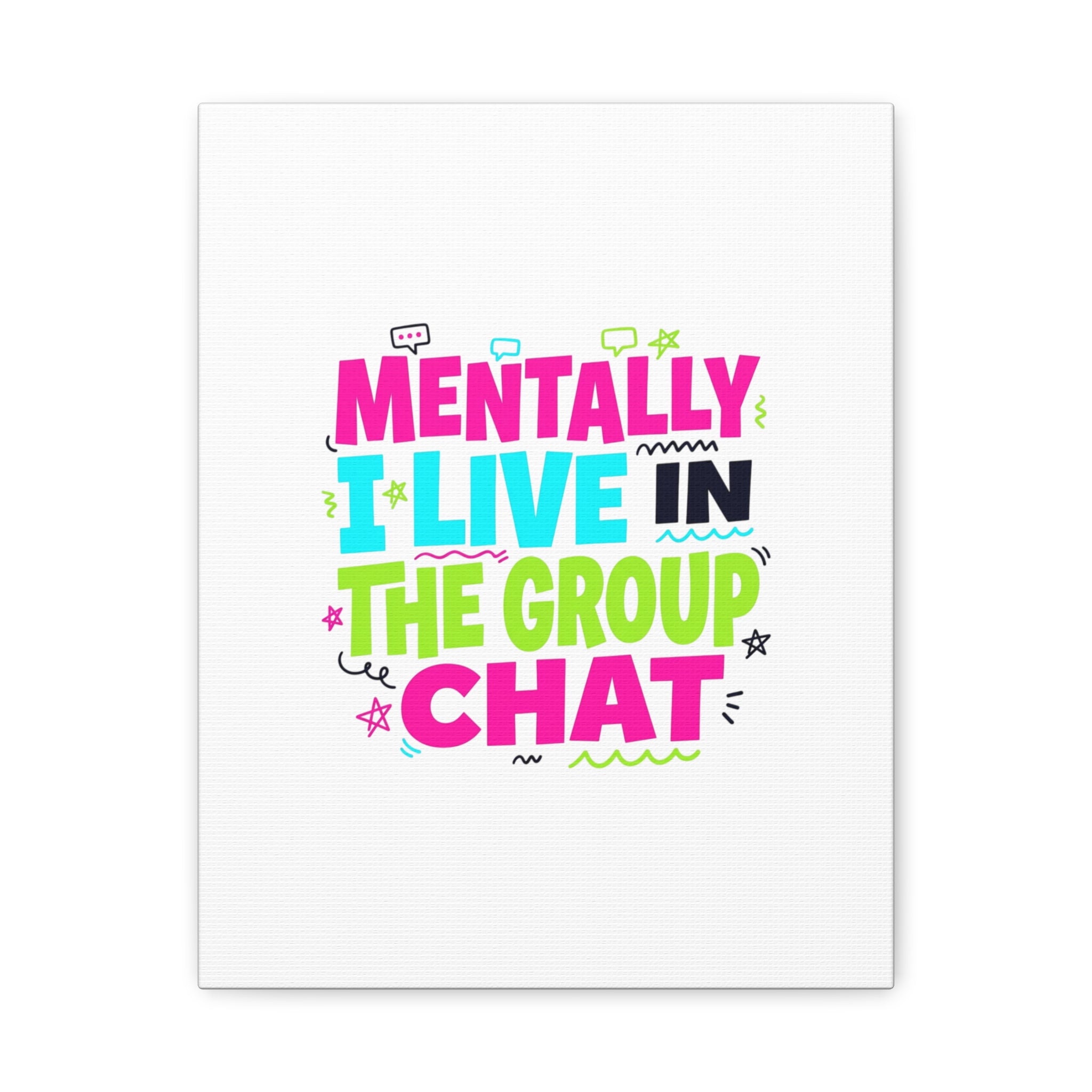 Mentally I Live in the Group Chat Canvas | meme-core, cringe-core