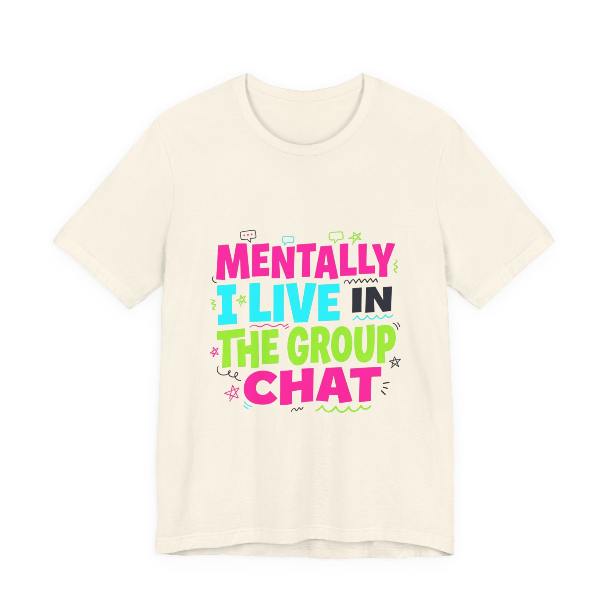 Mentally I Live In The Group Chat T-Shirt | meme shirt, ironic tee