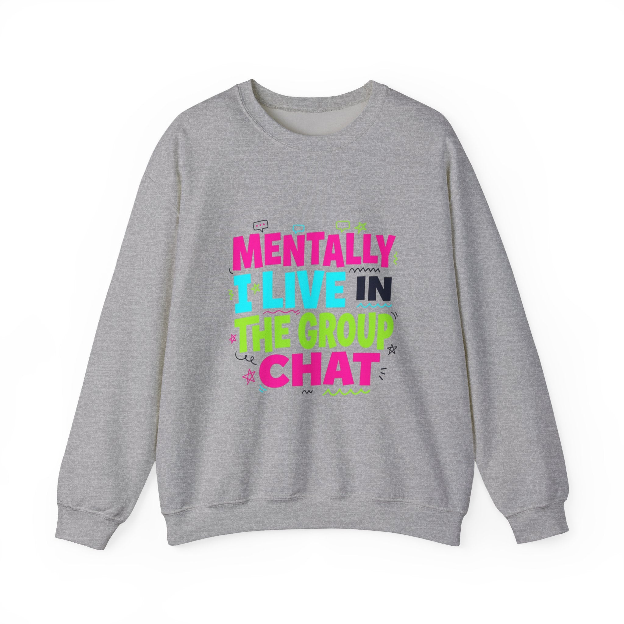 Mentally I Live In The Group Chat Sweatshirt | meme-core, cringe-core