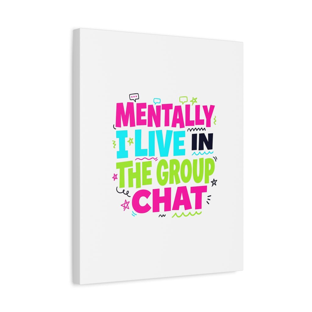 Mentally I Live in the Group Chat Canvas | meme-core, cringe-core