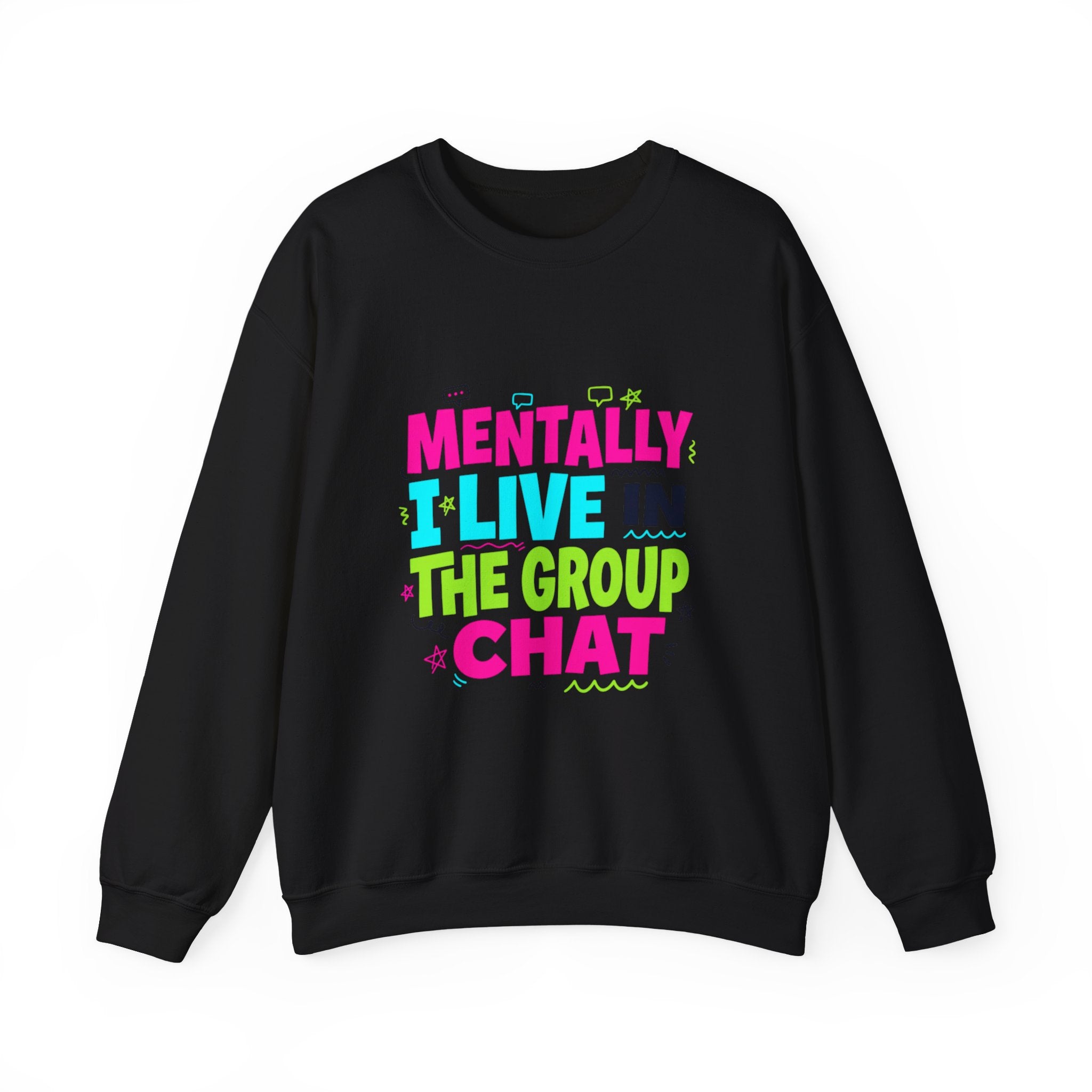Mentally I Live In The Group Chat Sweatshirt | meme-core, cringe-core