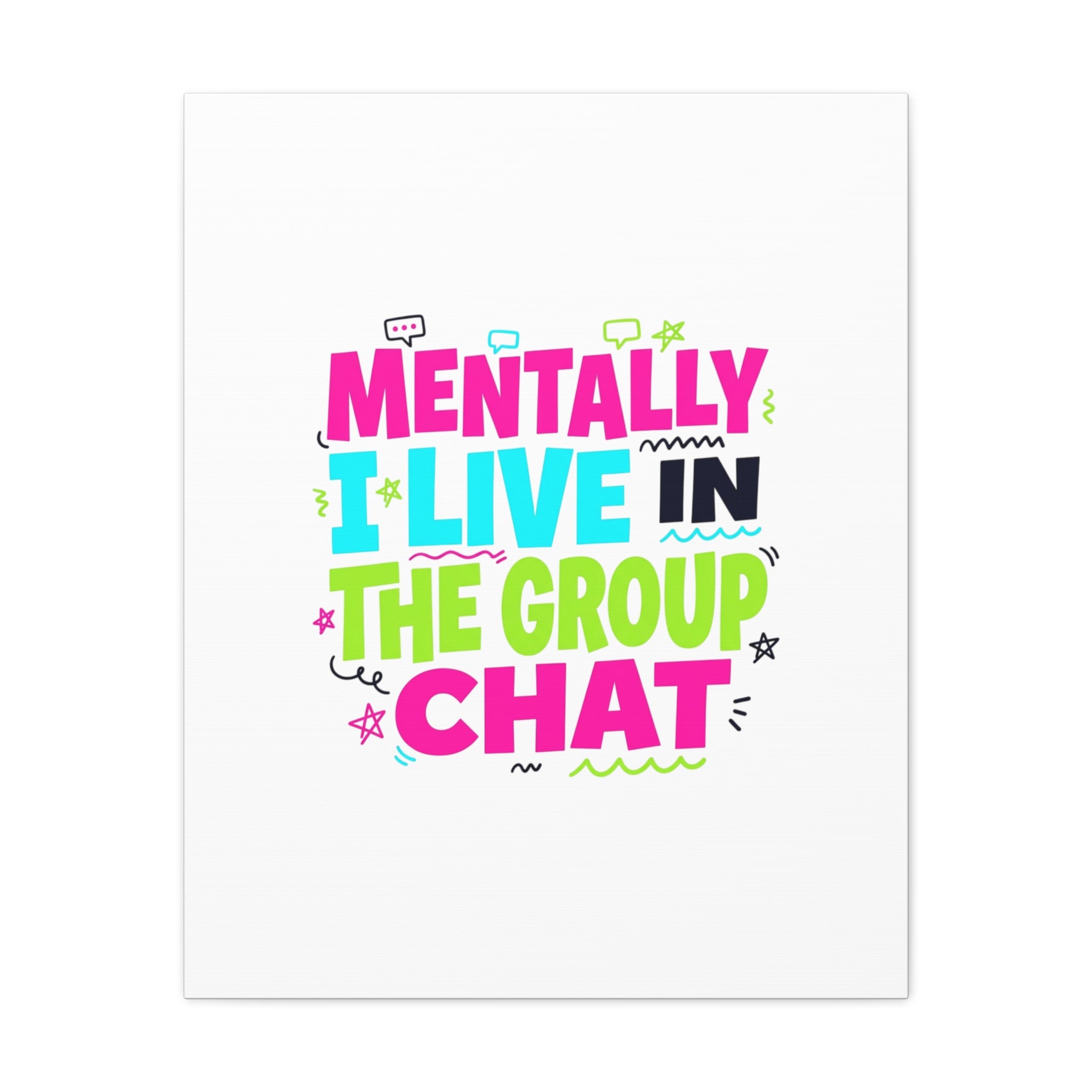 Mentally I Live in the Group Chat Canvas | meme-core, cringe-core