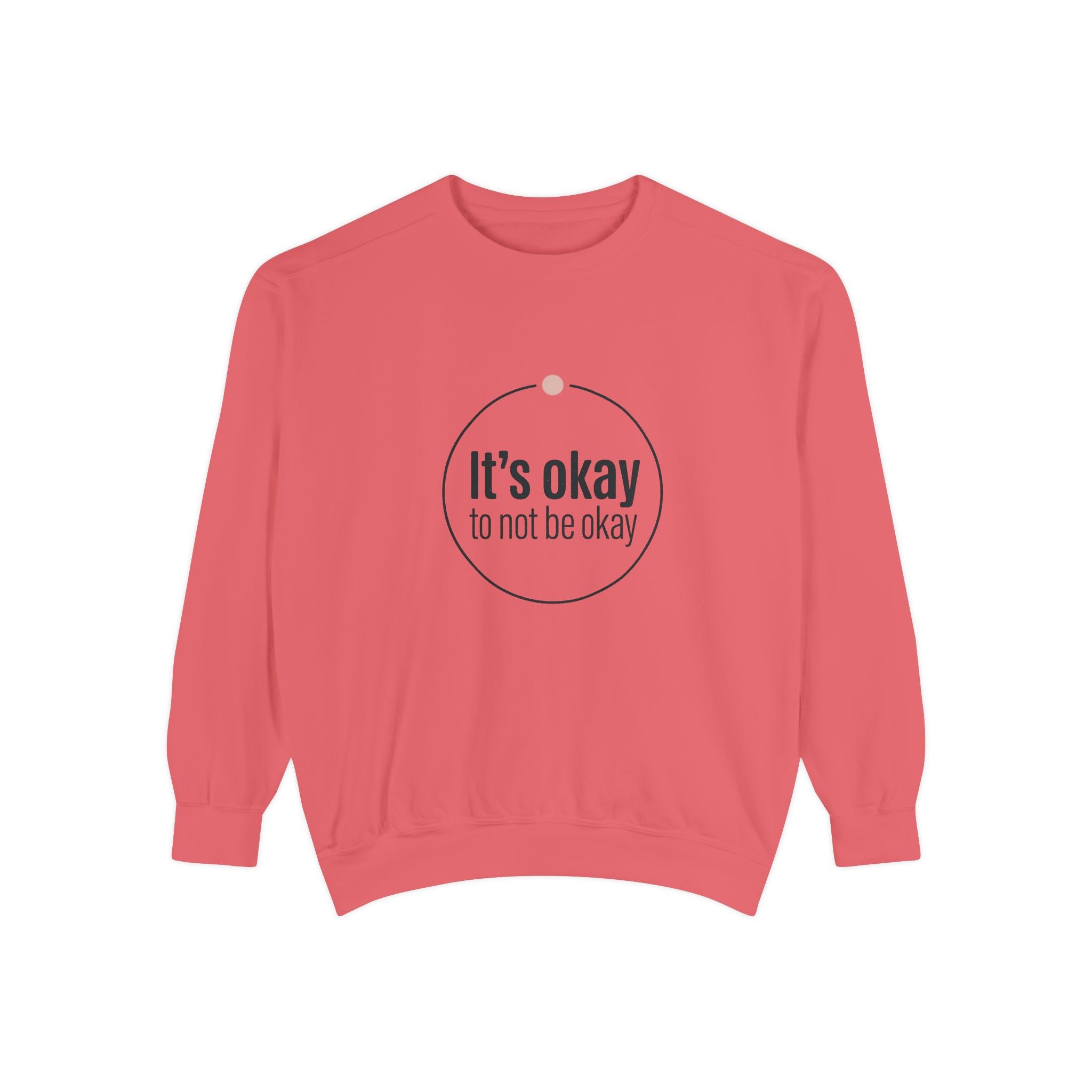 It’s Okay to Not Be Okay Sweatshirt
