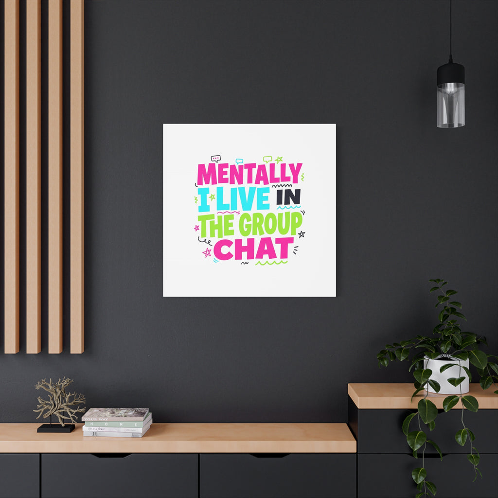 Mentally I Live in the Group Chat Canvas | meme-core, cringe-core