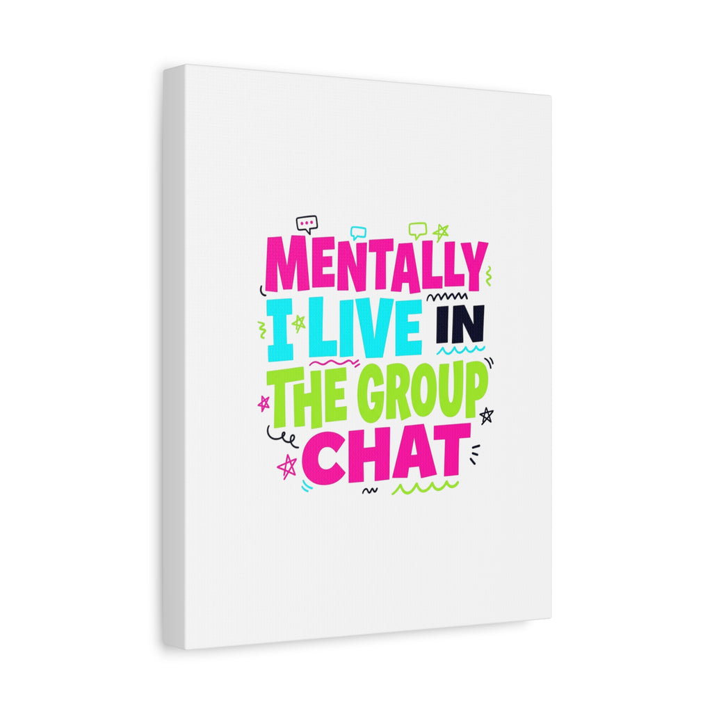 Mentally I Live in the Group Chat Canvas | meme-core, cringe-core
