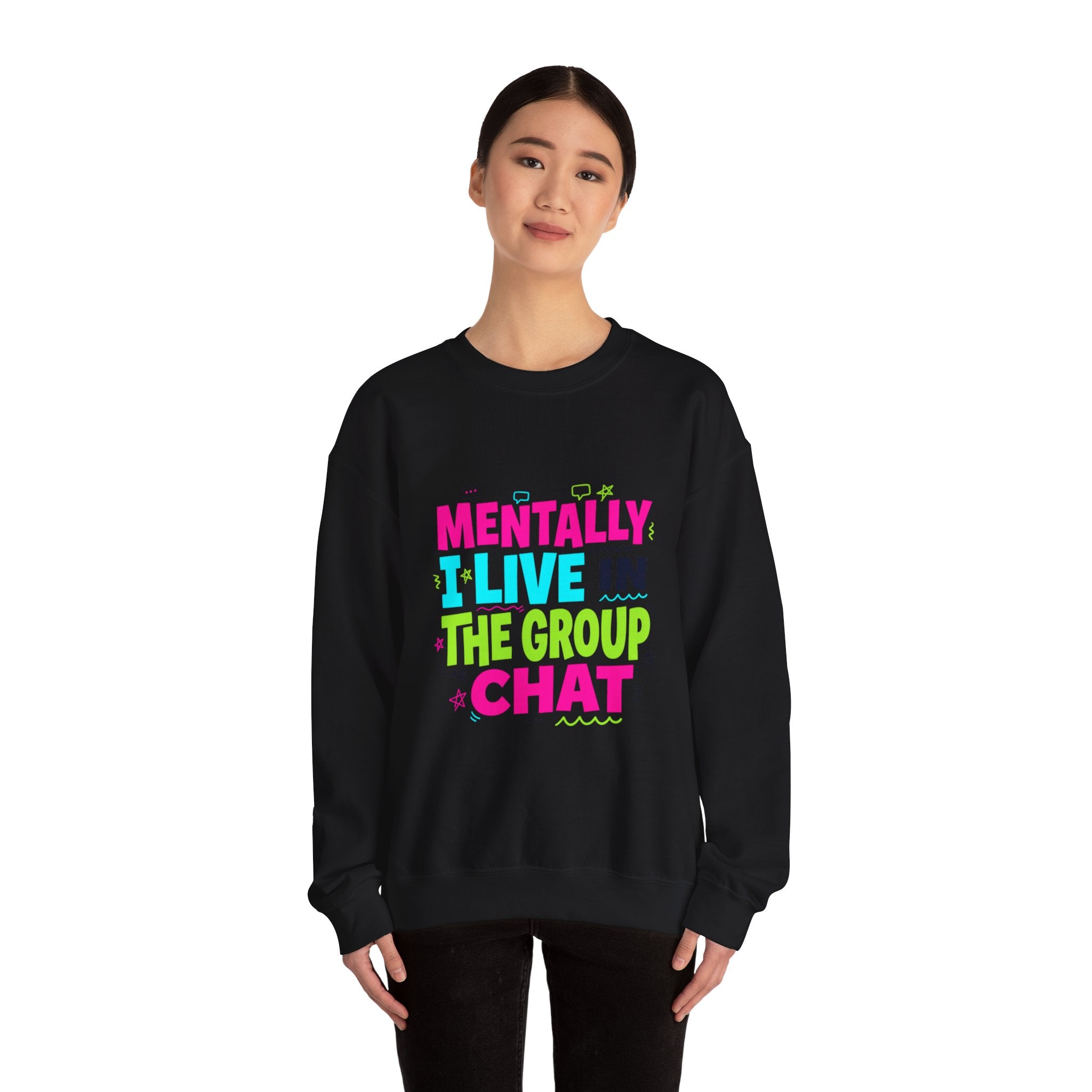 Mentally I Live In The Group Chat Sweatshirt | meme-core, cringe-core
