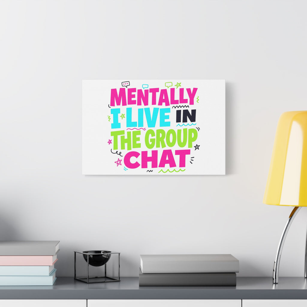 Mentally I Live in the Group Chat Canvas | meme-core, cringe-core