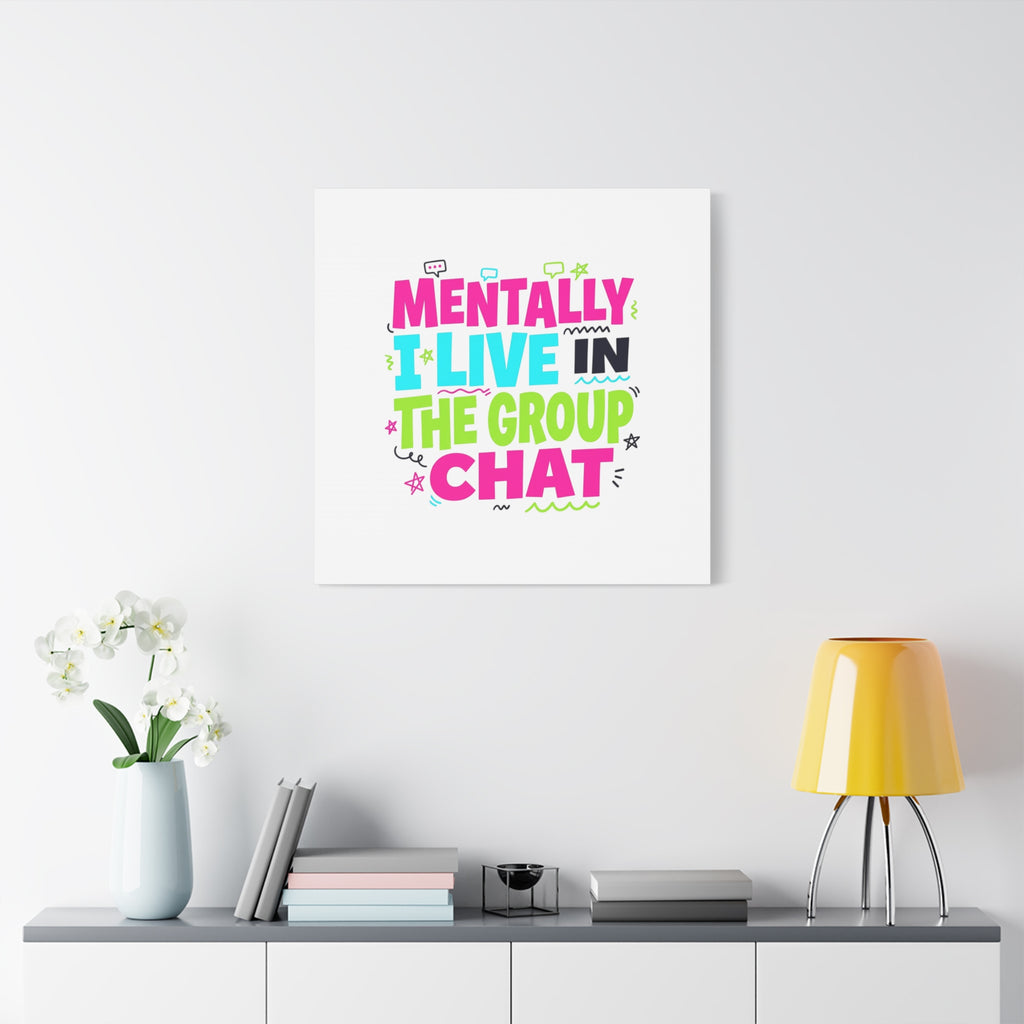 Mentally I Live in the Group Chat Canvas | meme-core, cringe-core