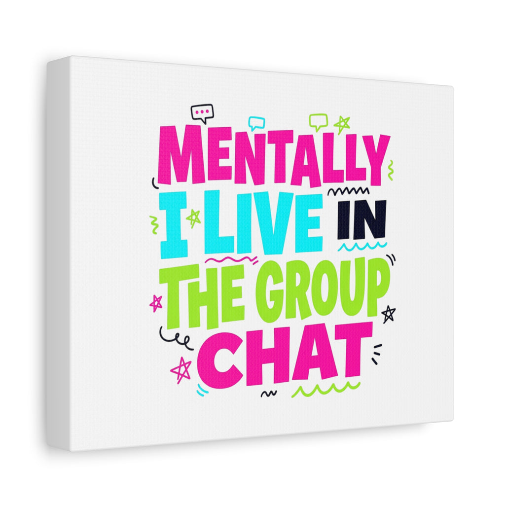 Mentally I Live in the Group Chat Canvas | meme-core, cringe-core