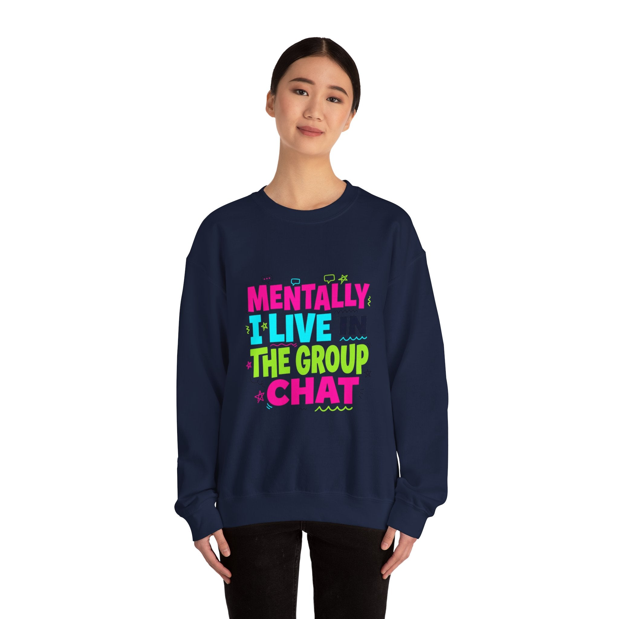 Mentally I Live In The Group Chat Sweatshirt | meme-core, cringe-core