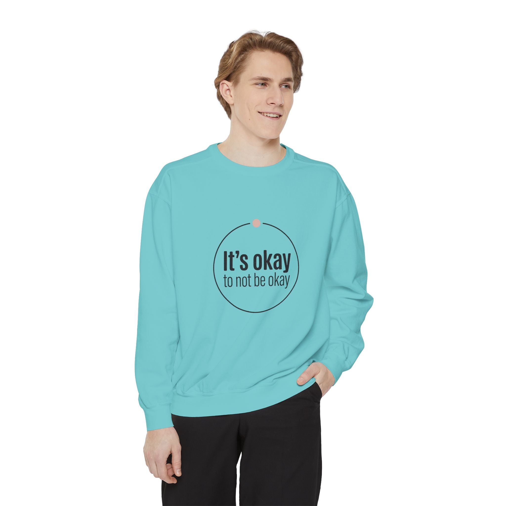It’s Okay to Not Be Okay Sweatshirt