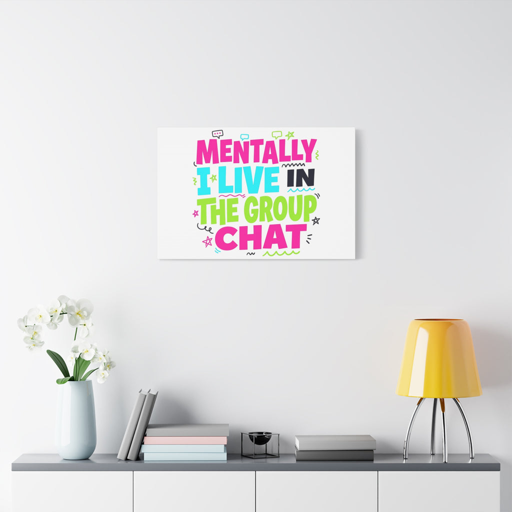 Mentally I Live in the Group Chat Canvas | meme-core, cringe-core