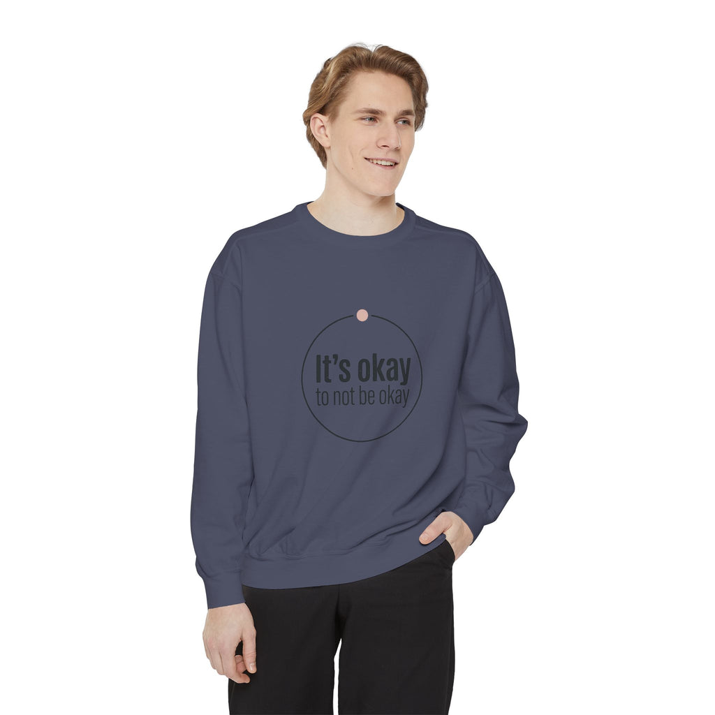 It’s Okay to Not Be Okay Sweatshirt