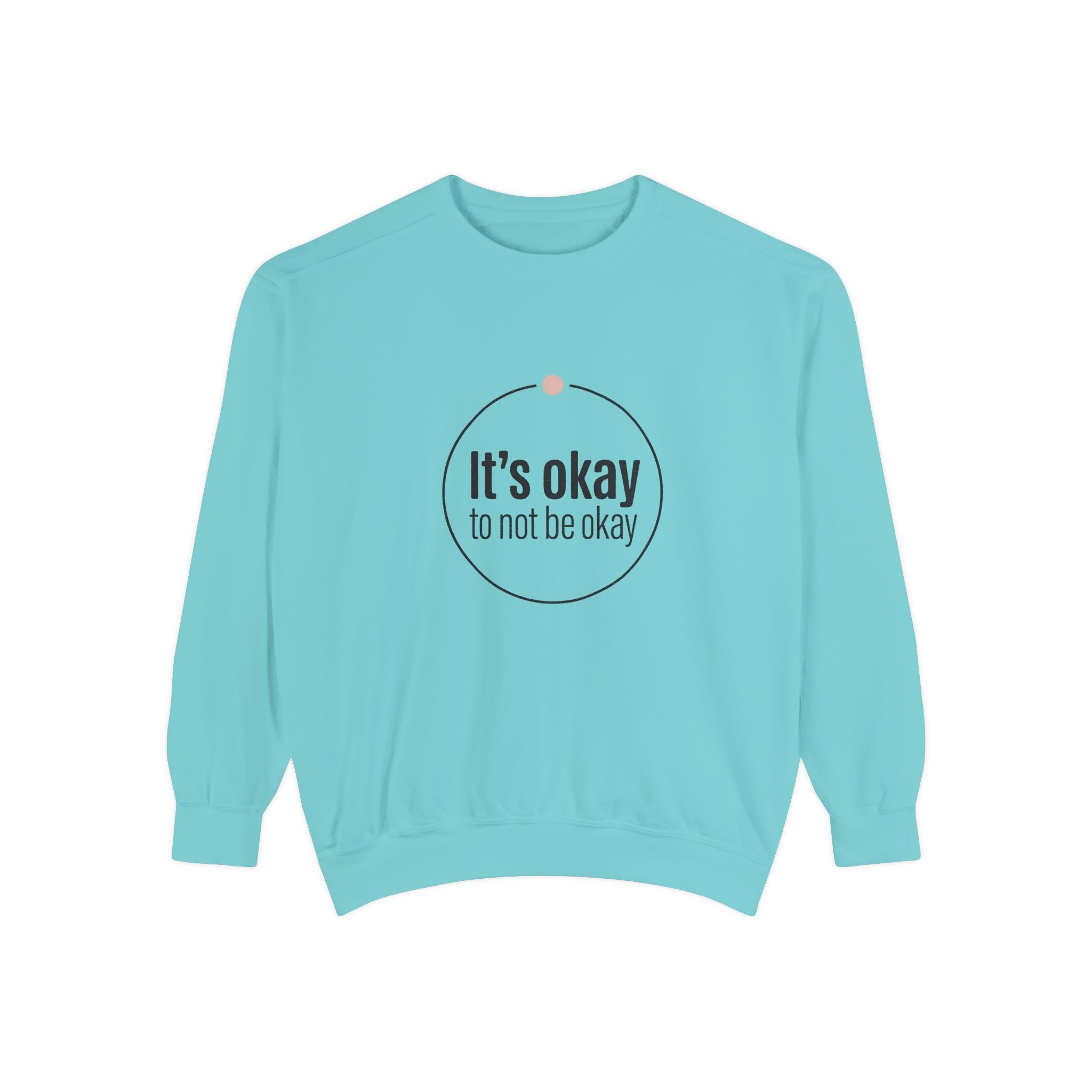 It’s Okay to Not Be Okay Sweatshirt