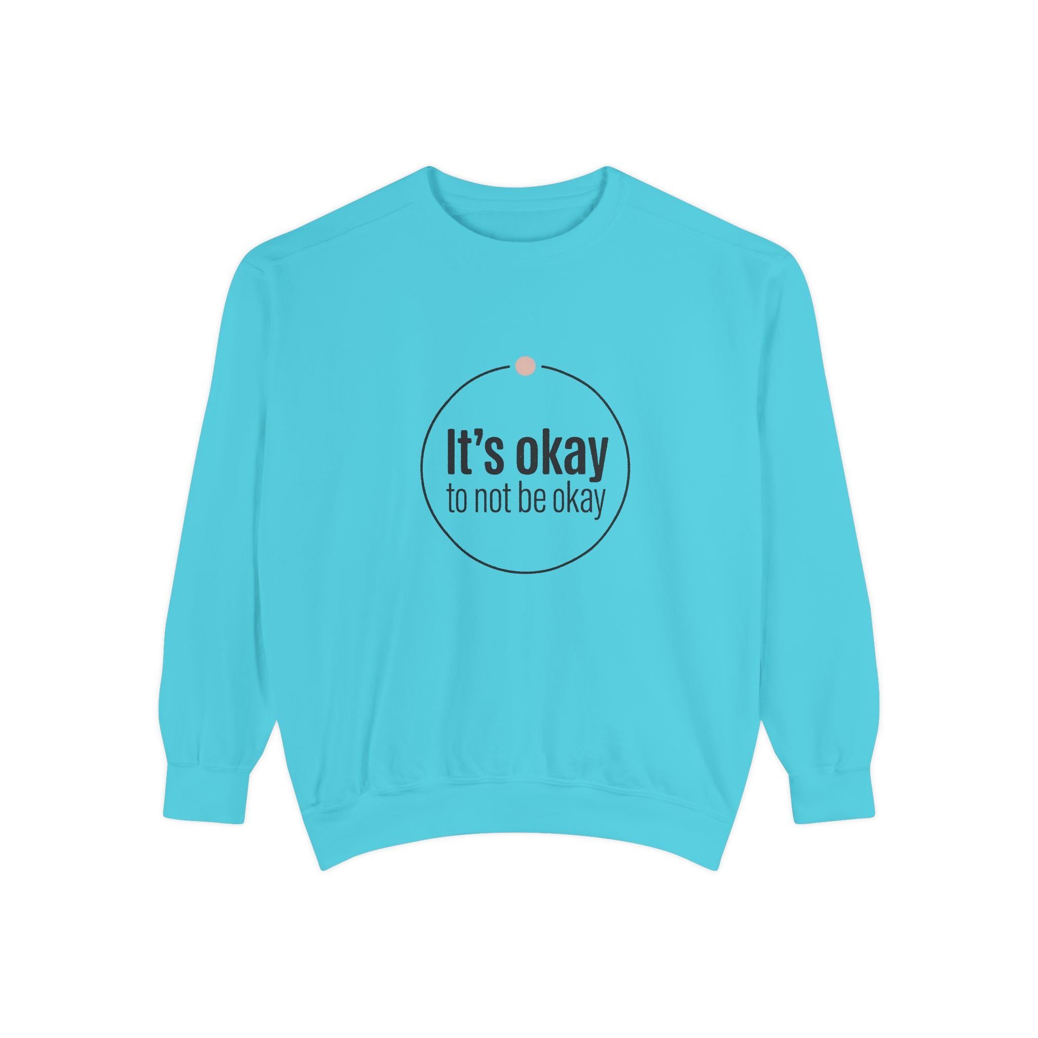 It’s Okay to Not Be Okay Sweatshirt