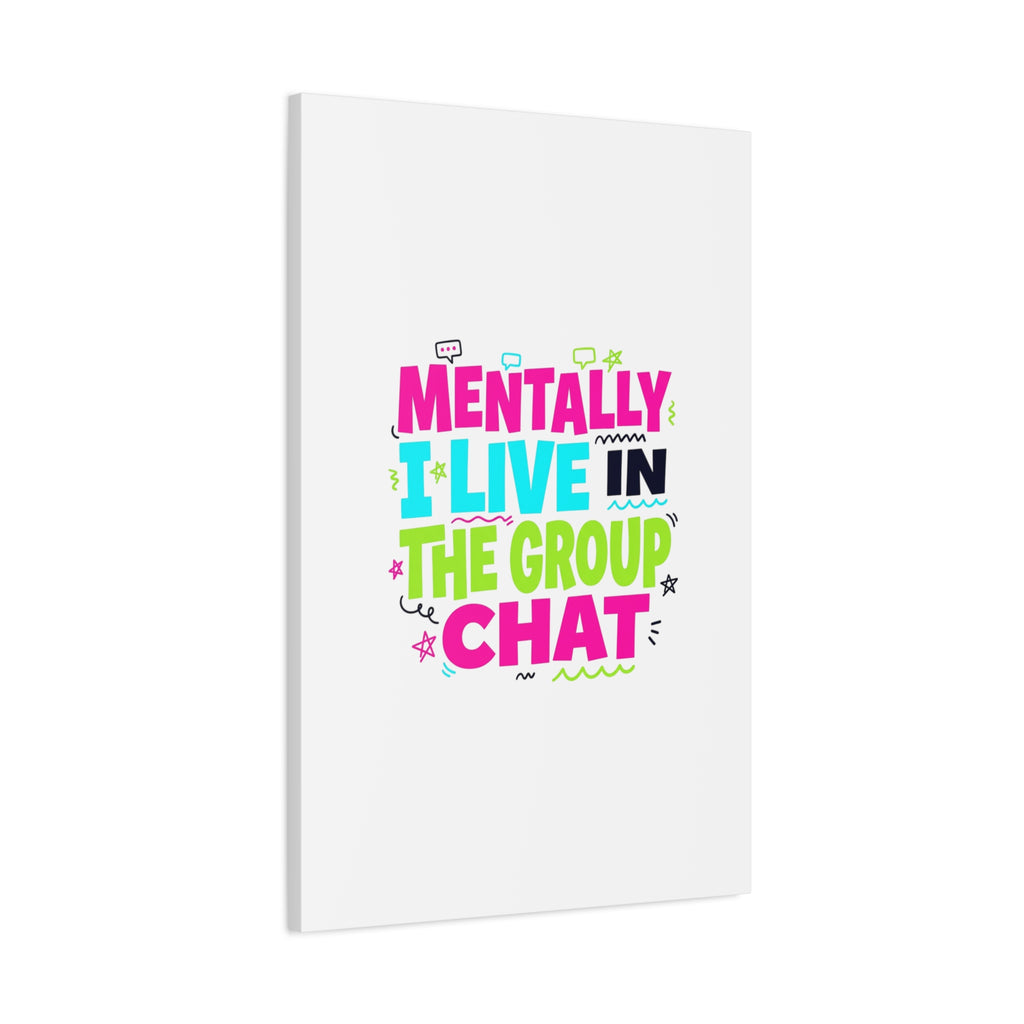 Mentally I Live in the Group Chat Canvas | meme-core, cringe-core